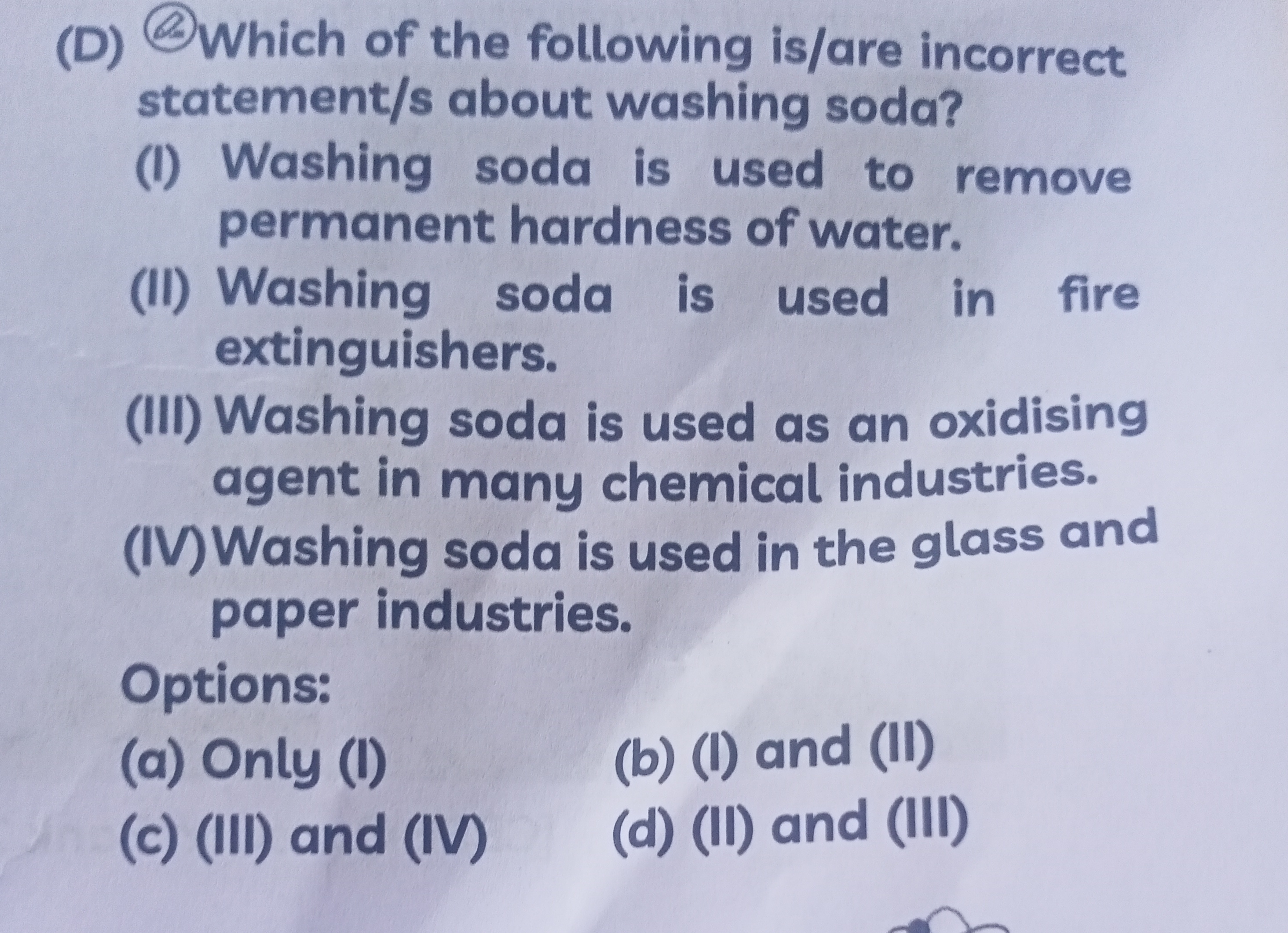  Washing soda is used to remove permanent hardness of water. (II) Wash