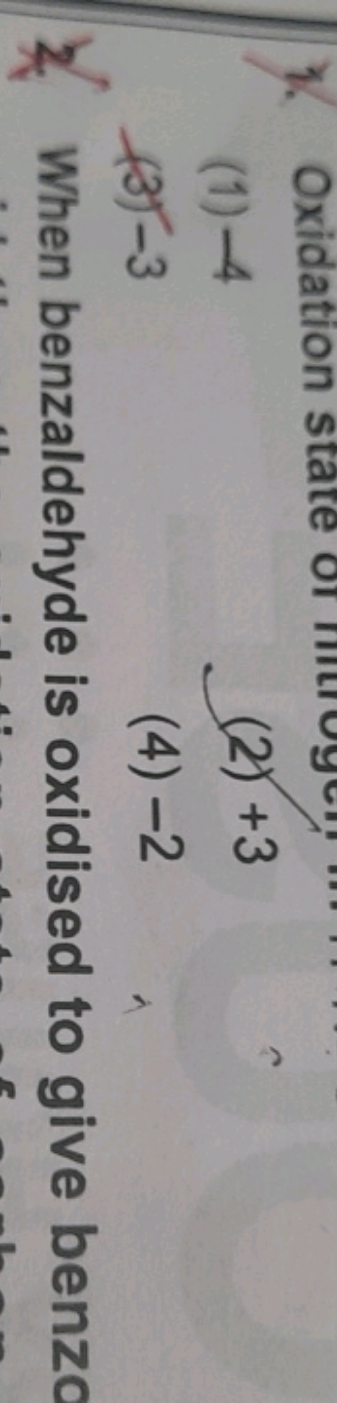 (1) - 4
(2) + 3
(3) - 3
(4) - 2

When benzaldehyde is oxidised to give