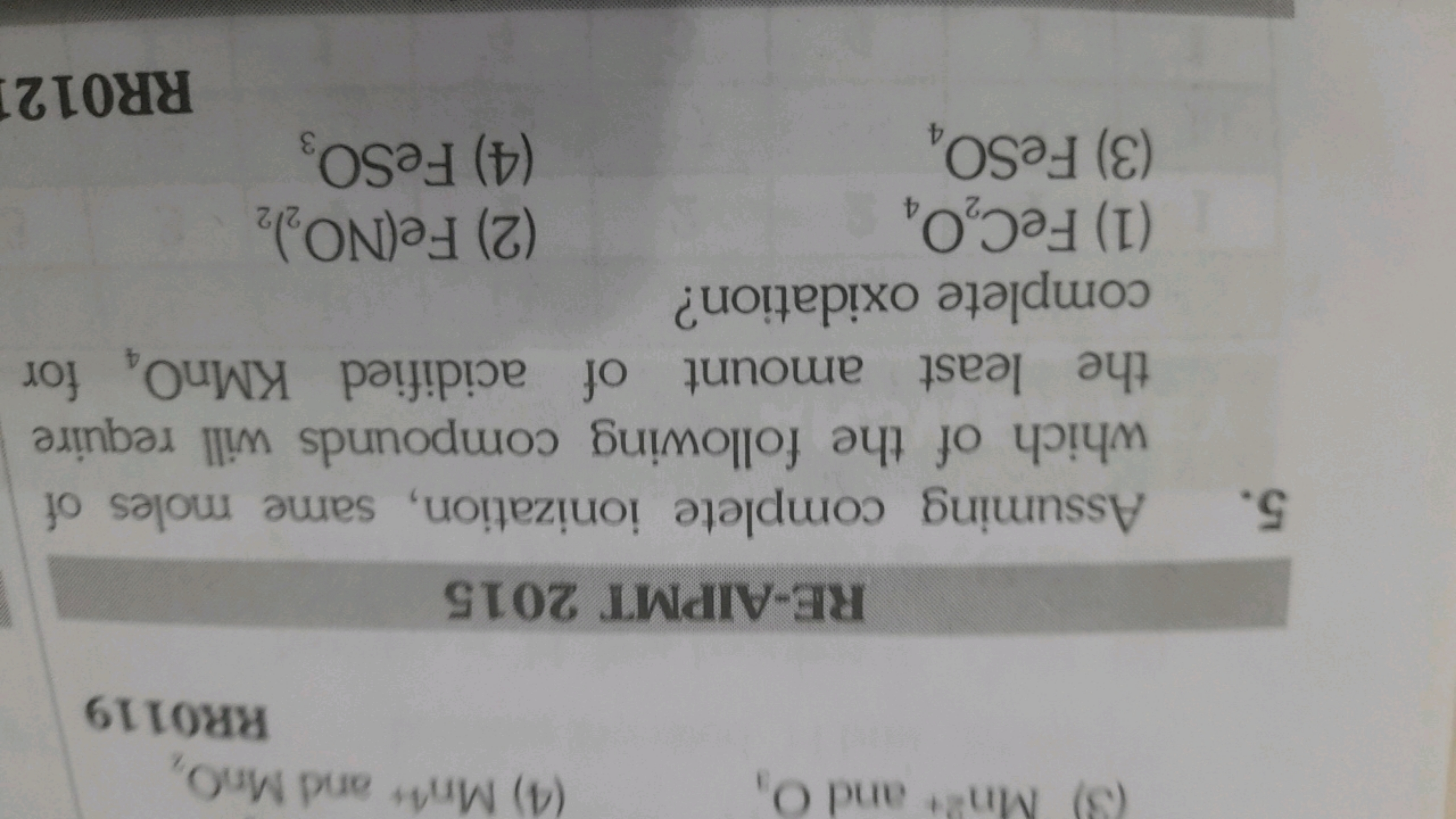 (3) Mn2+ and O3​
(4) Mn4+ and MnO2​

RR0119
RE-AIPMT 2015
5. Assuming 