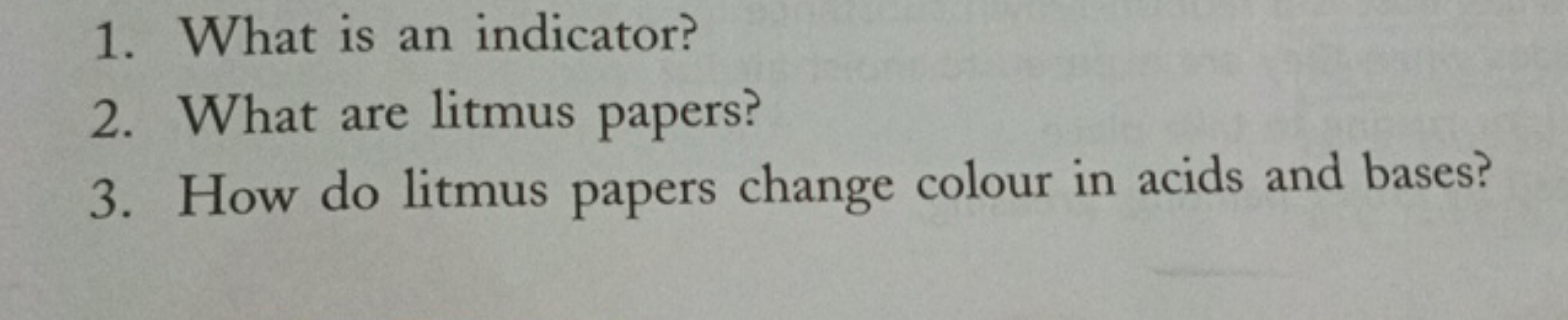 1. What is an indicator?
2. What are litmus papers?
3. How do litmus p