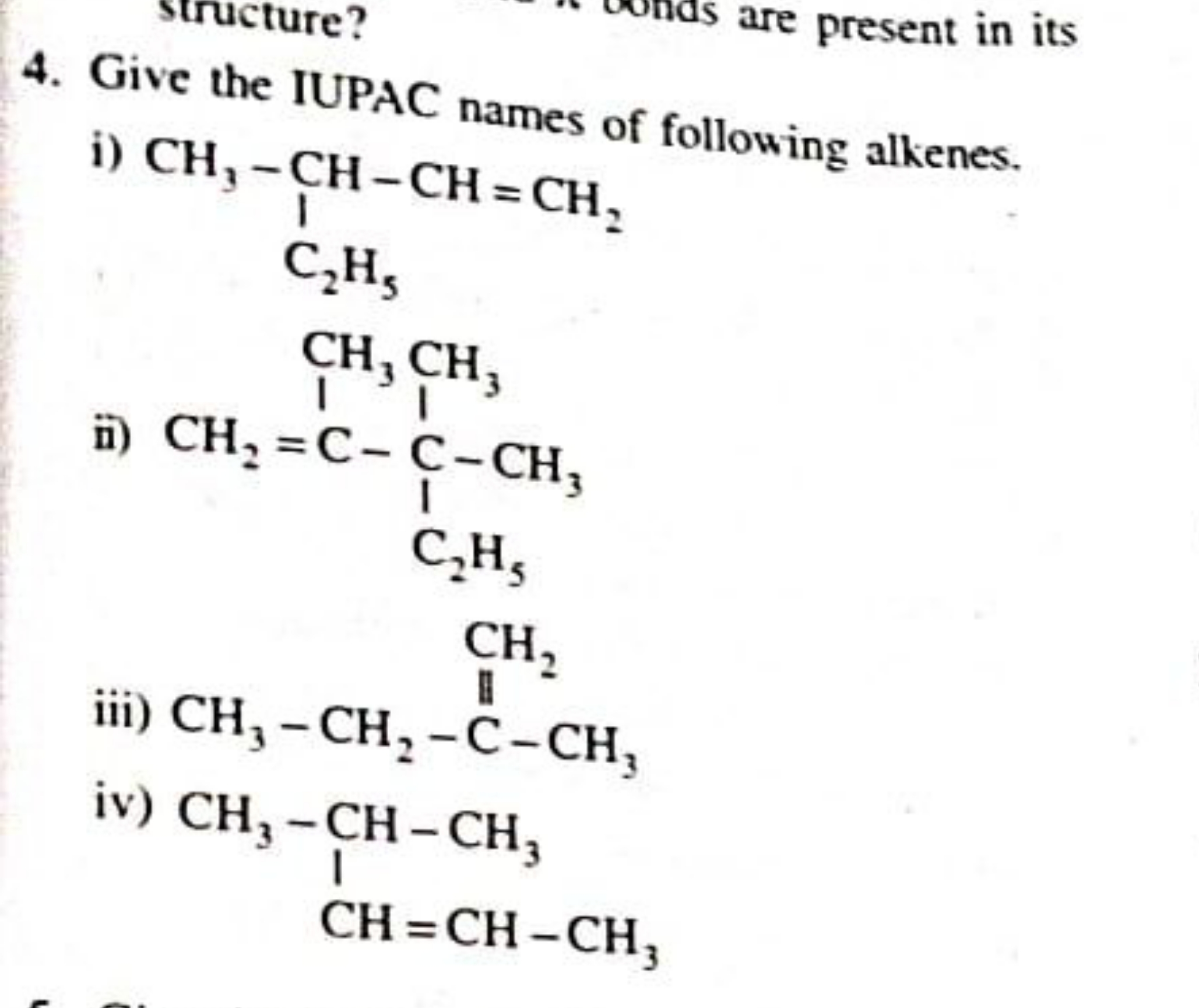 4. Give the IUPAC names of following alkenes.
i)
C=CC(C)CC
ii)
C=C(C)C