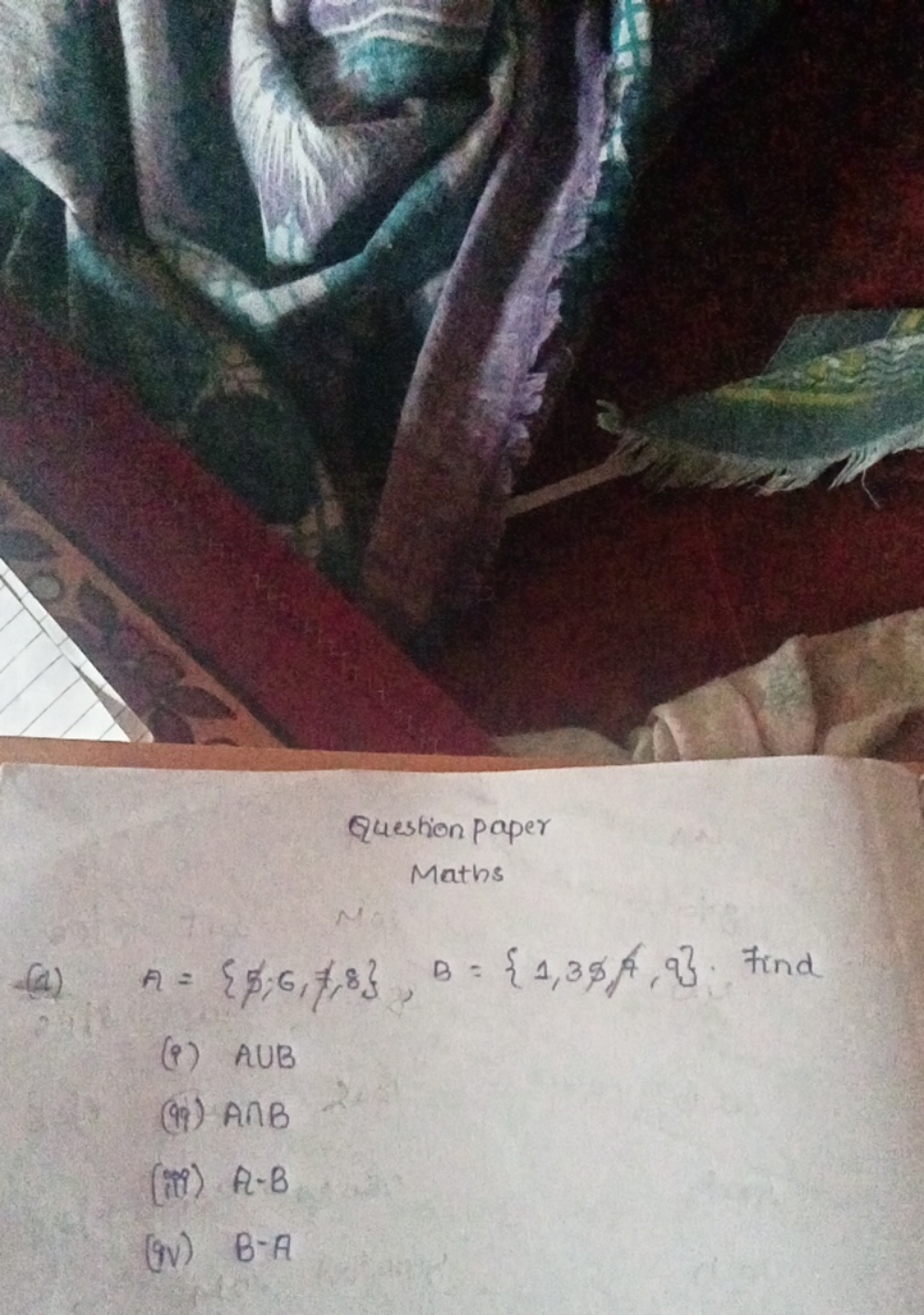 Question paper
Maths
(a) A={p;6,7,8},B={1,3p,4,q}, Find
(i) A∪B
(99) A