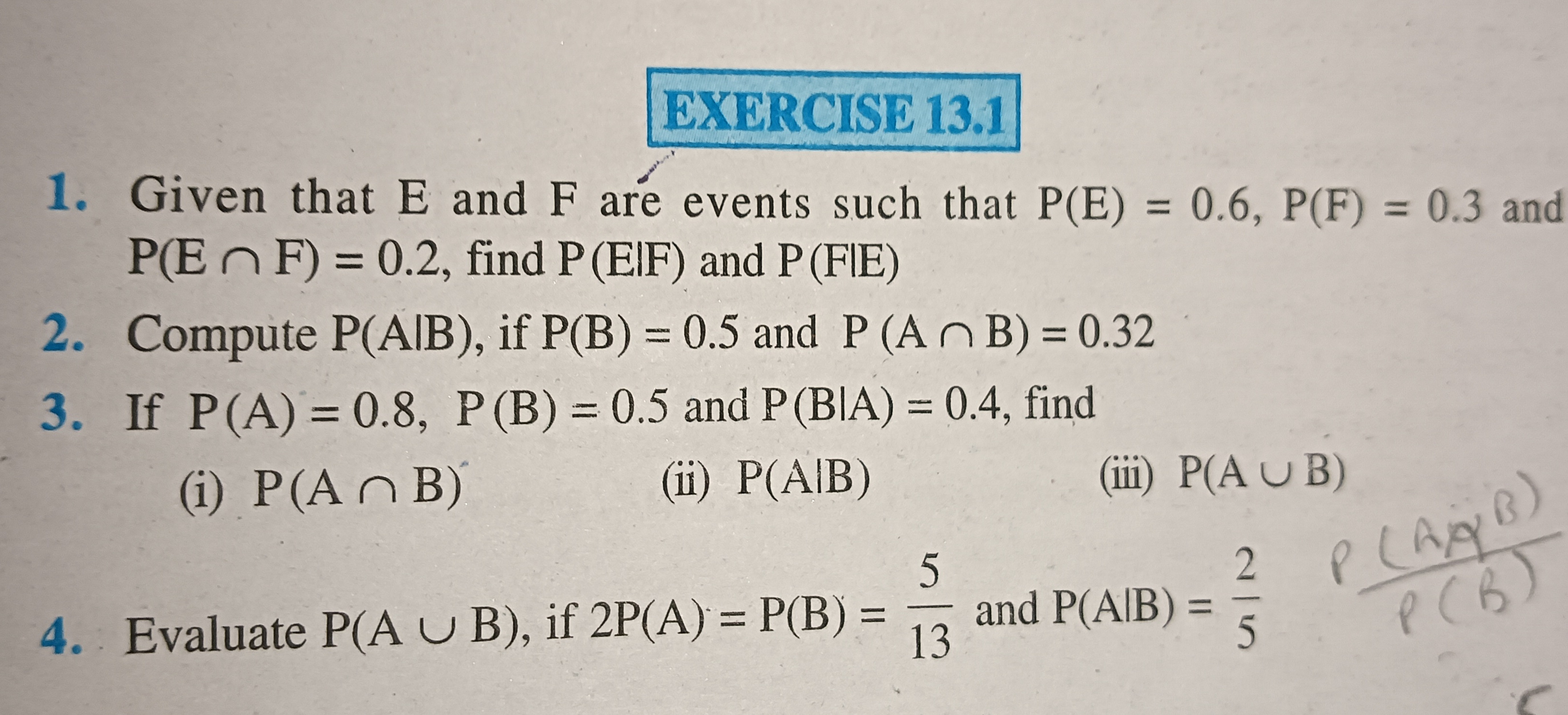 EXERCISE 13.1
1. Given that E and F are events such that P(E)=0.6,P(F)