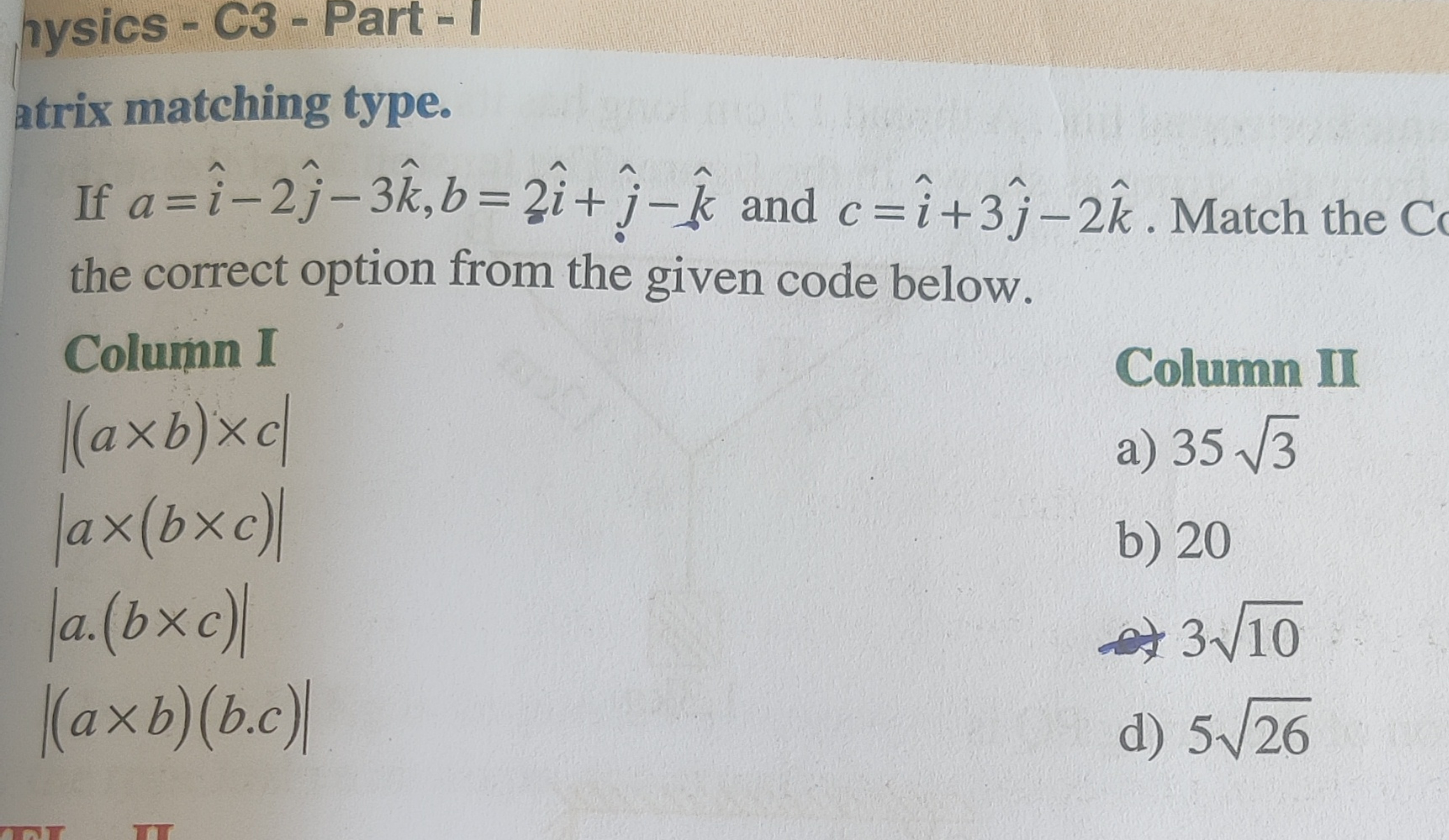 hysics - C3 - Part - I
atrix matching type.
If a=i^−2j^​−3k^,b=2i^+j^​