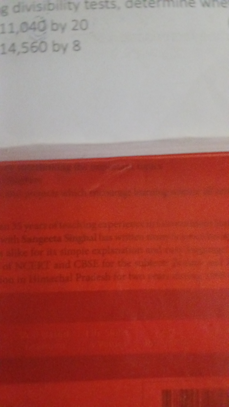 g divisibility tests, determine whe
11,040 by 20
14,560 by 8
Whth Sang