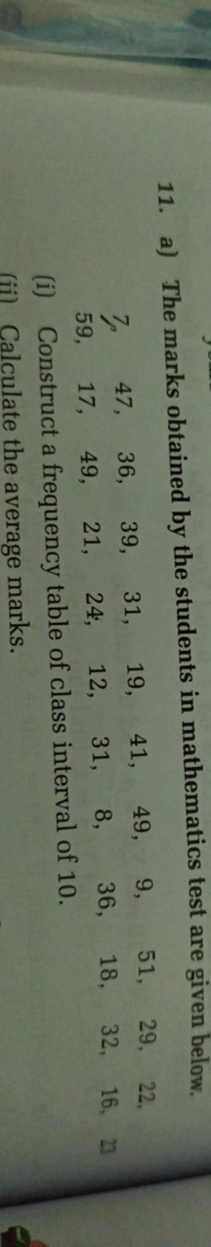 11. a) The marks obtained by the students in mathematics test are give