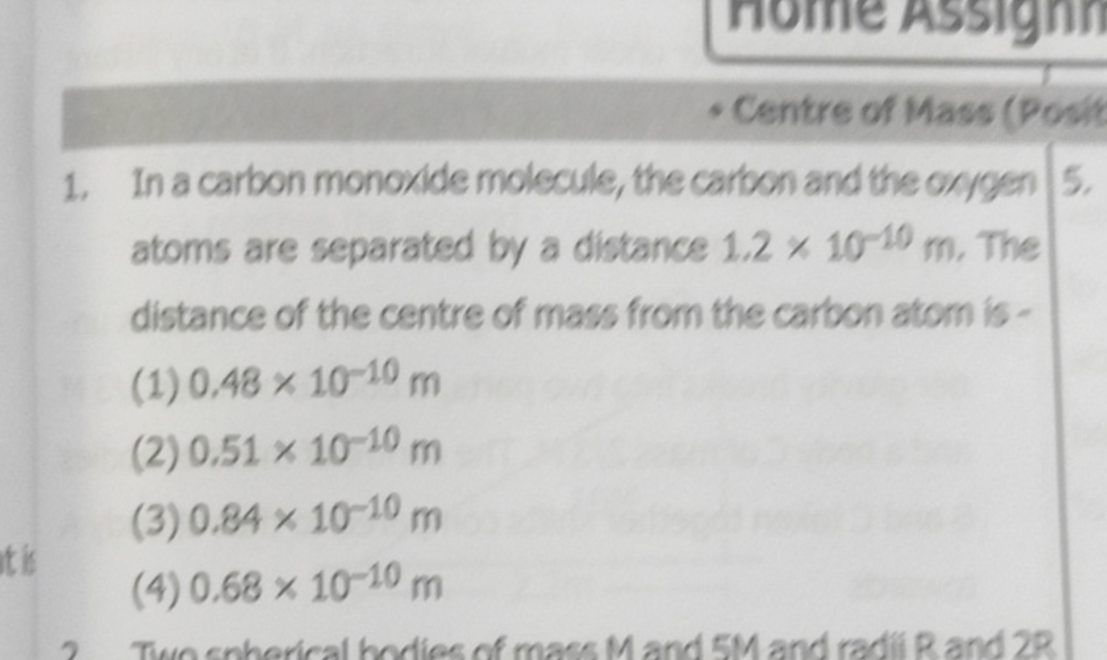 - Centre of Mass
(Pesh)
1. In a carbon monoxide molecule, the carbon a