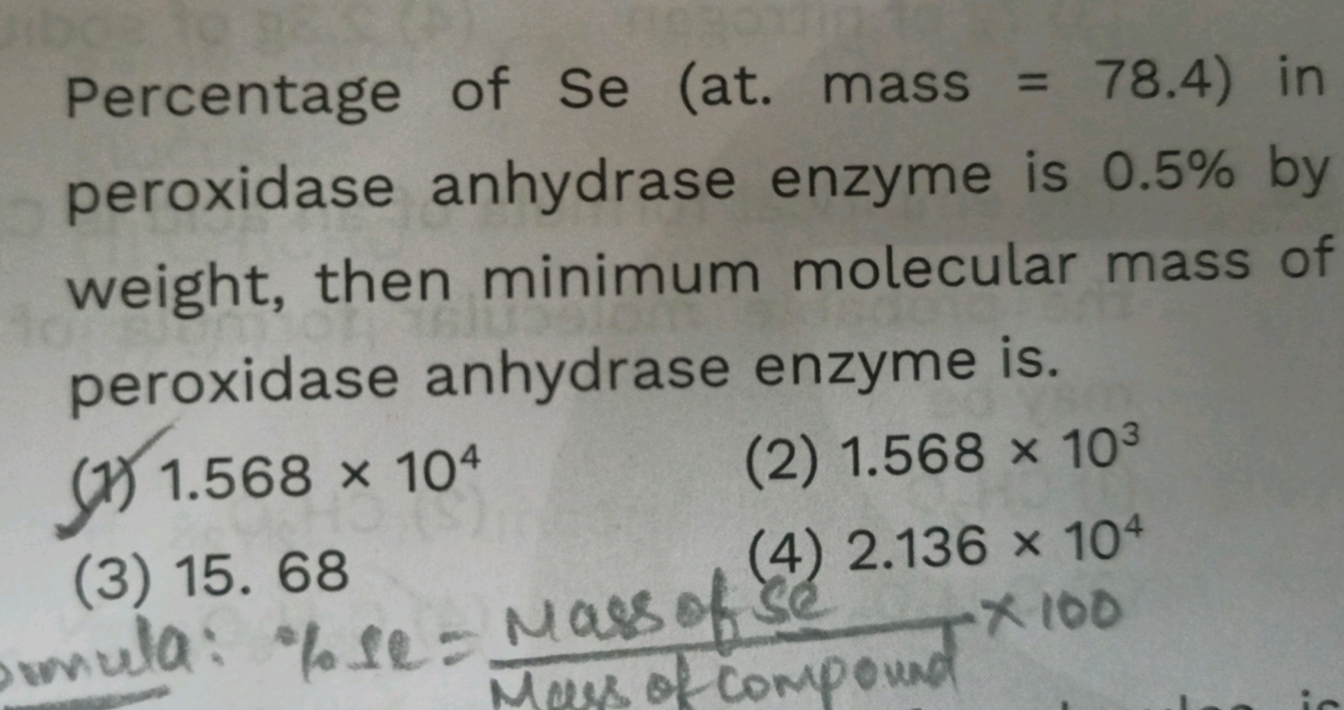 Percentage of Se (at. mass = 78.4) in
peroxidase anhydrase enzyme is 0