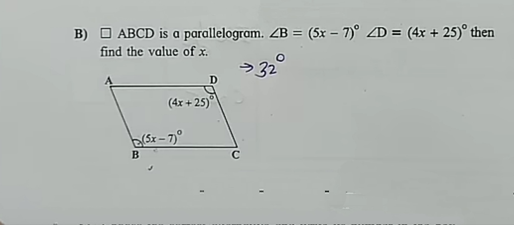 B) □ABCD is a parallelogram. ∠B=(5x−7)∘∠D=(4x+25)∘ then find the value