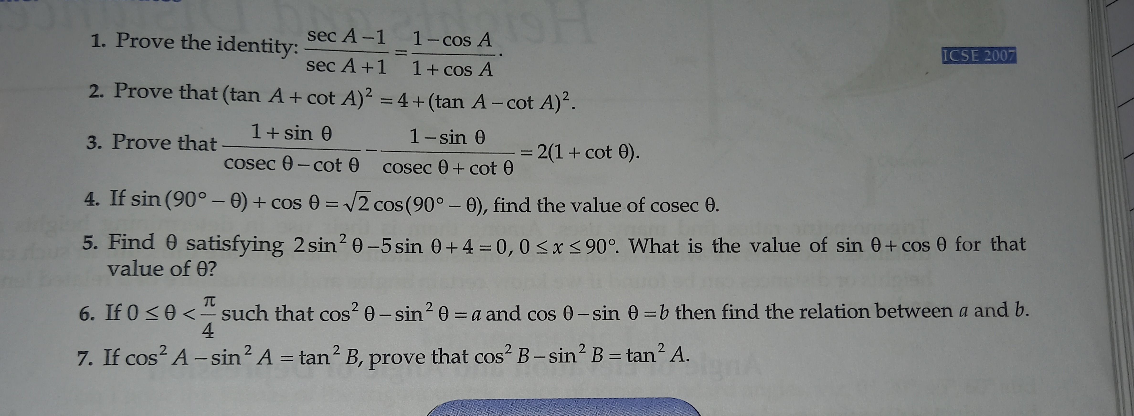 1. Prove the identity: secA+1secA−1​=1+cosA1−cosA​.
ICSE 2007
2. Prove