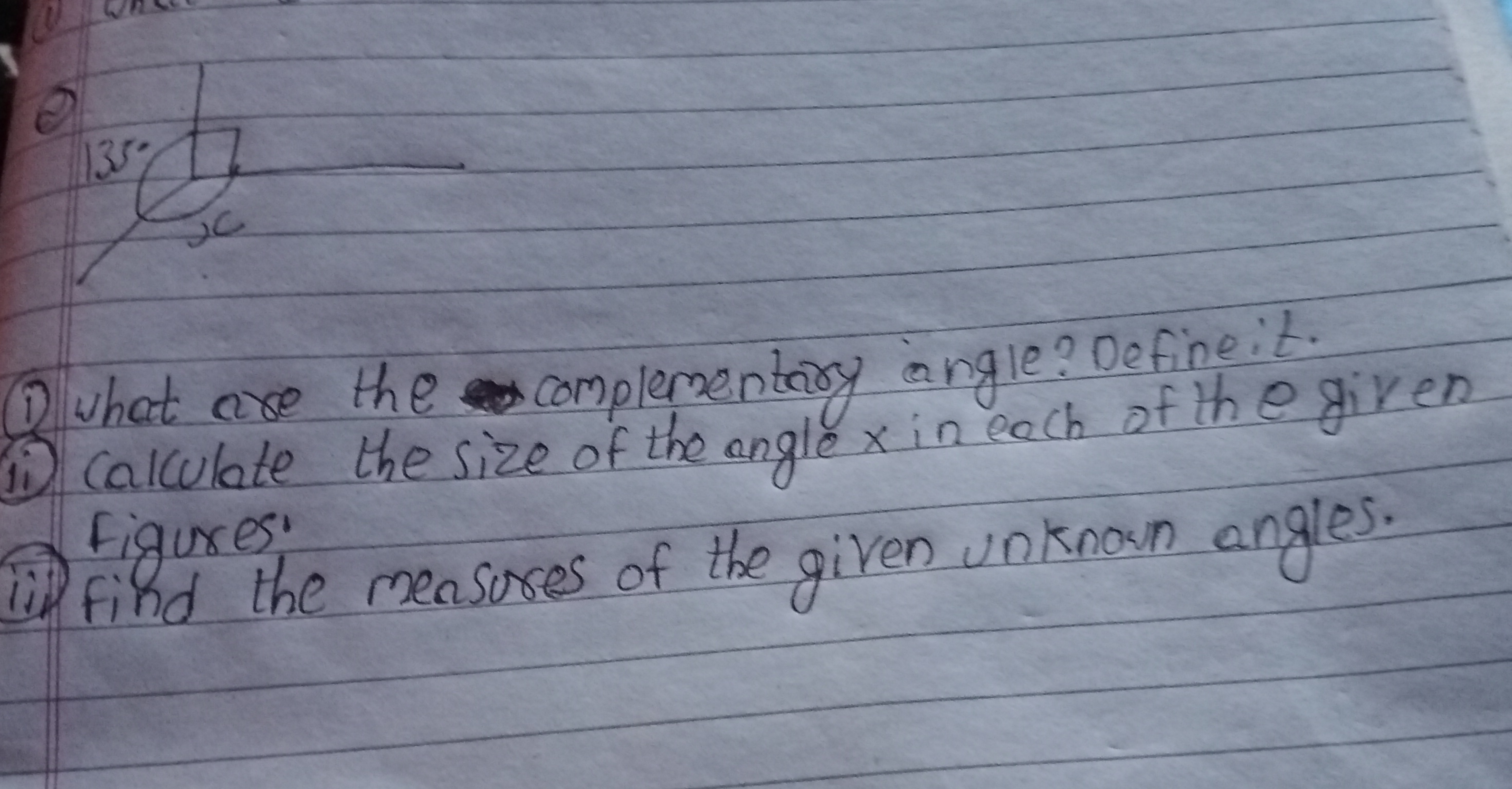 (1) What are the complementary angle? Define:
ii) Calculate the size o