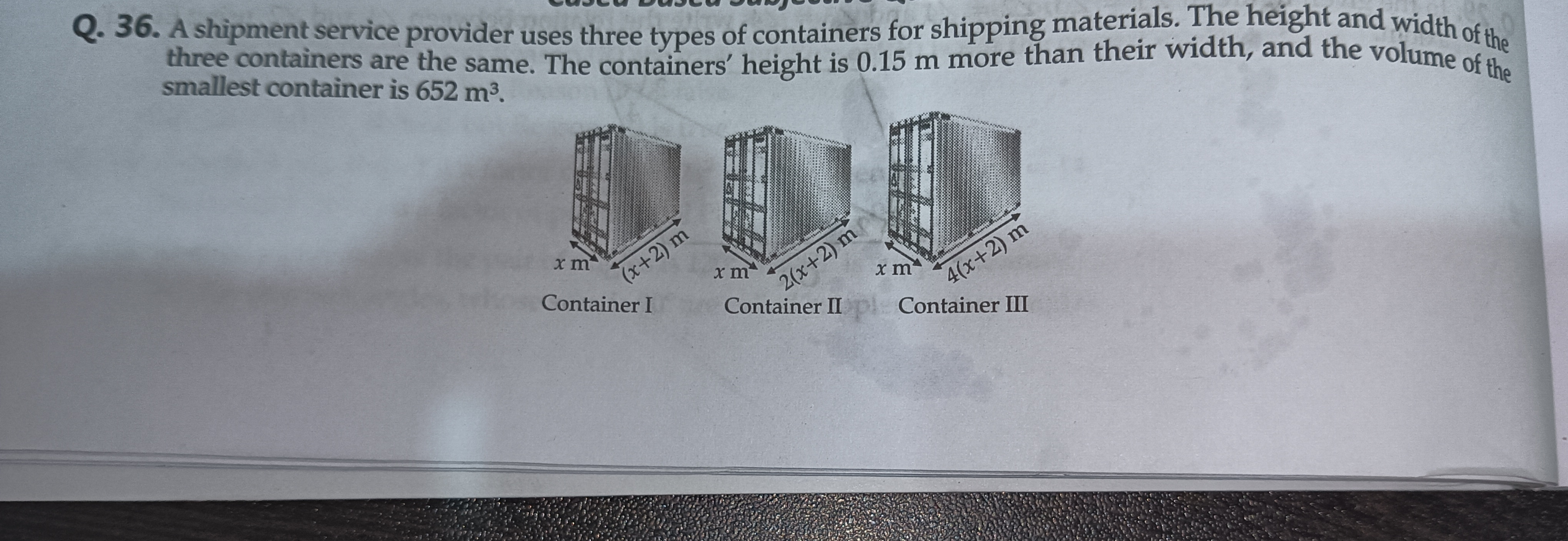 Q. 36. A shipment service provider uses three types of containers for 