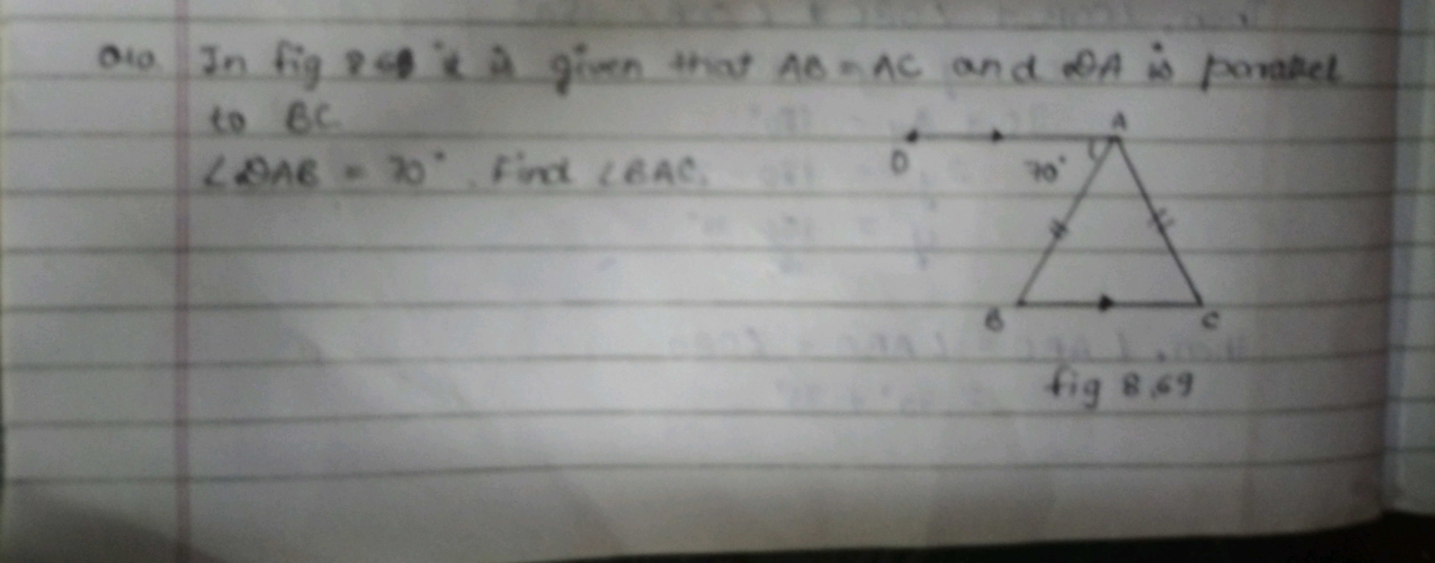 Oia. In fig ect is A girn that AB=AC and DA is poratel to BC
∠OAB=70∘.