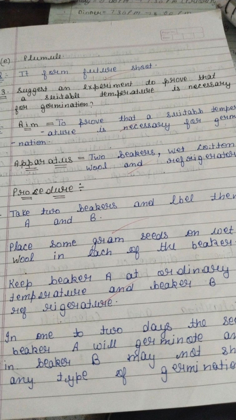 (e) Plumule.
8: It form future shoot.
3. Suggest an experiment to prov