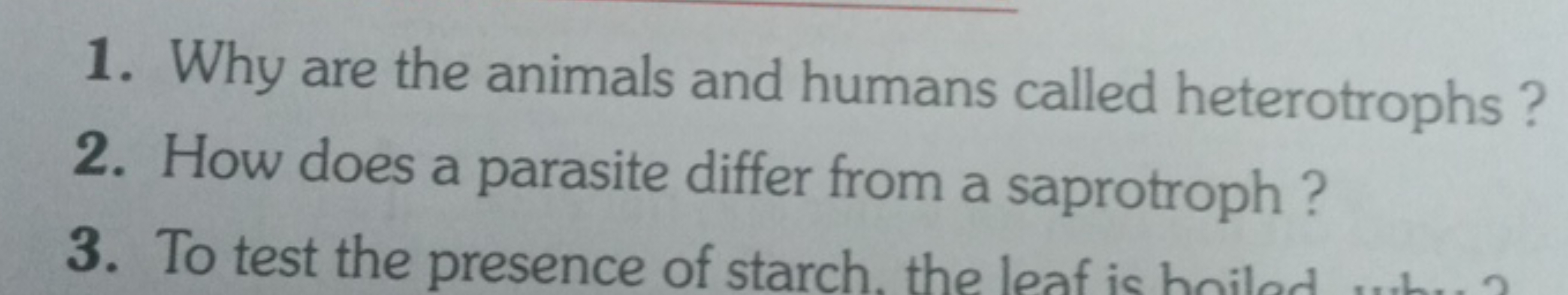 1.Why are the animals and humans called heterotrophs?
2. How does a pa