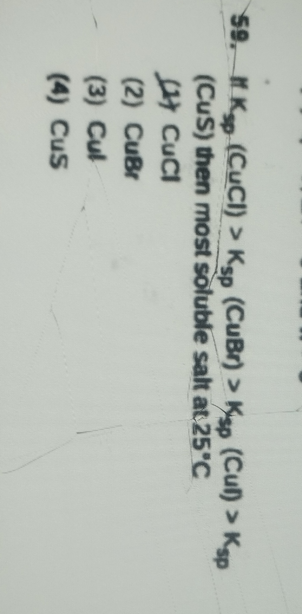 HIKsp ​(CuCl)>Ksp ​(CuBr)>Ksp ​(CuI)>Ksp ​ (CuS) then most soluble sal