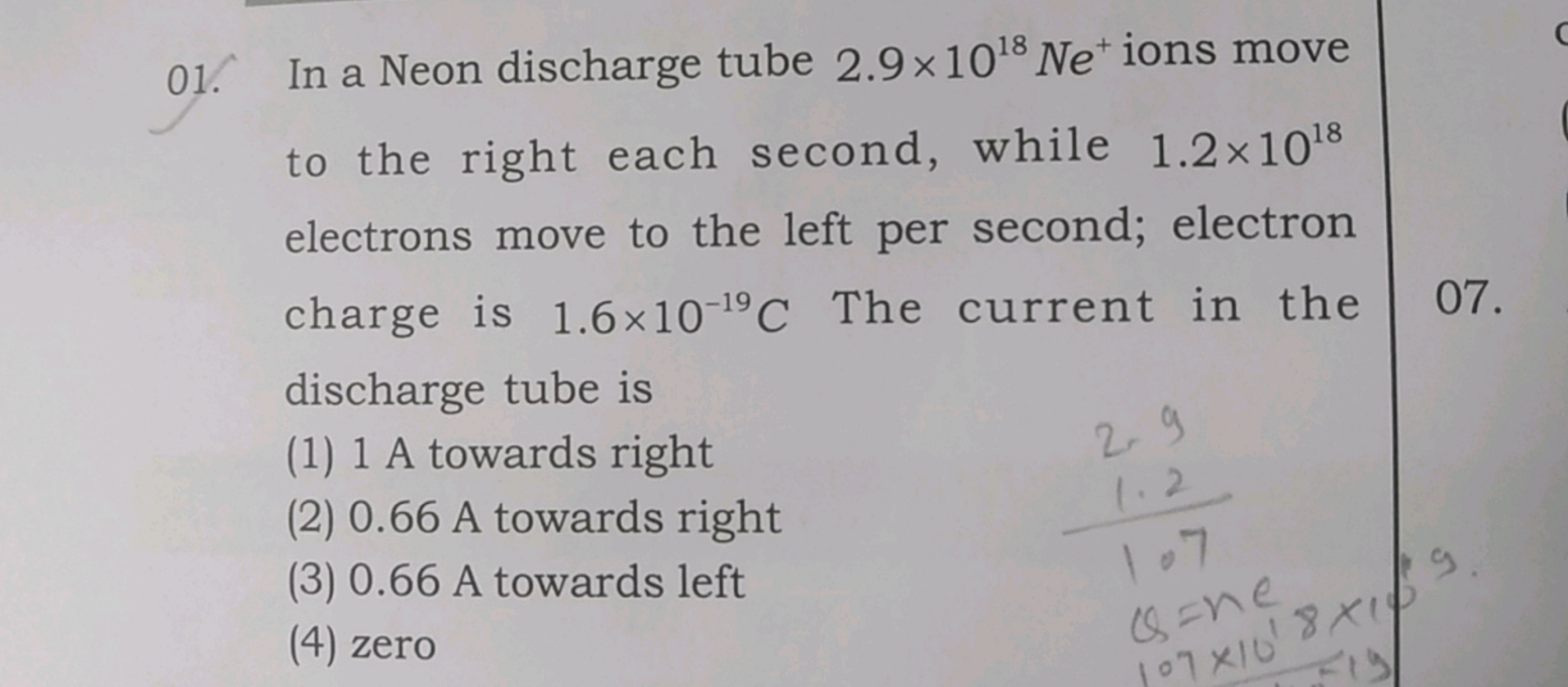 01. In a Neon discharge tube 2.9×1018Ne+ ions move to the right each s