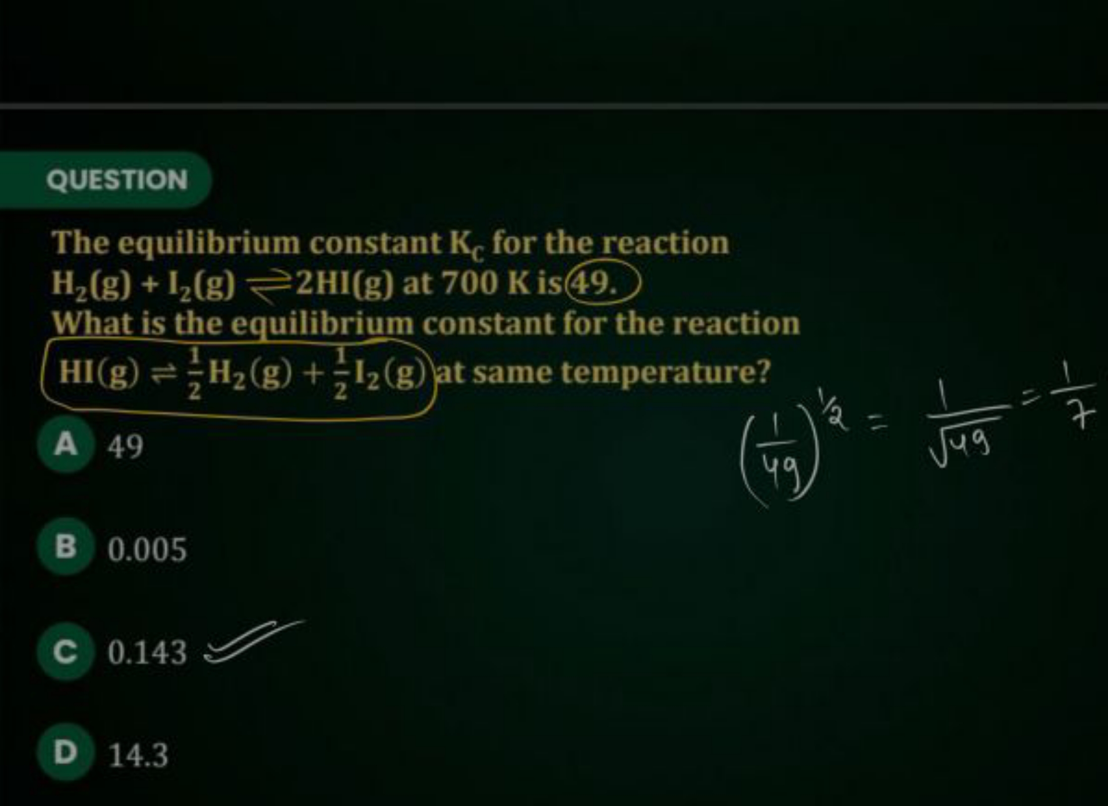 QUESTION
The equilibrium constant KC​ for the reaction H2​( g)+I2​( g)