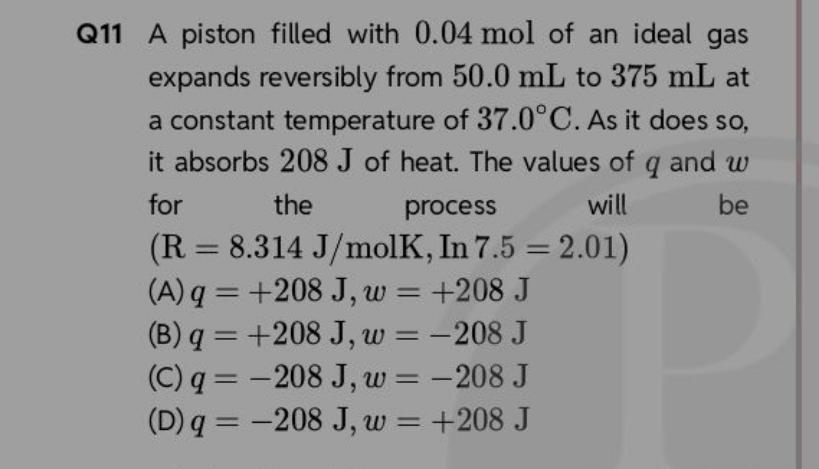 Q11 A piston filled with 0.04 mol of an ideal gas expands reversibly f