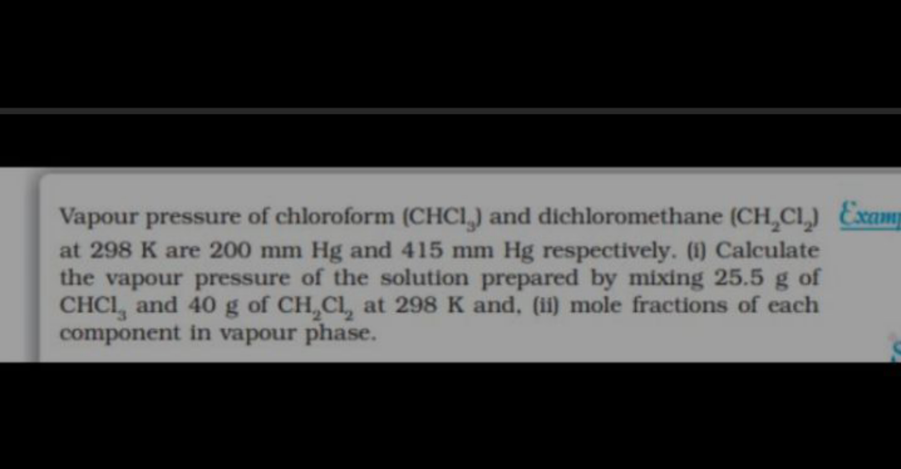 Vapour pressure of chloroform (CHCl3​) and dichloromethane (CH2​Cl2​)
