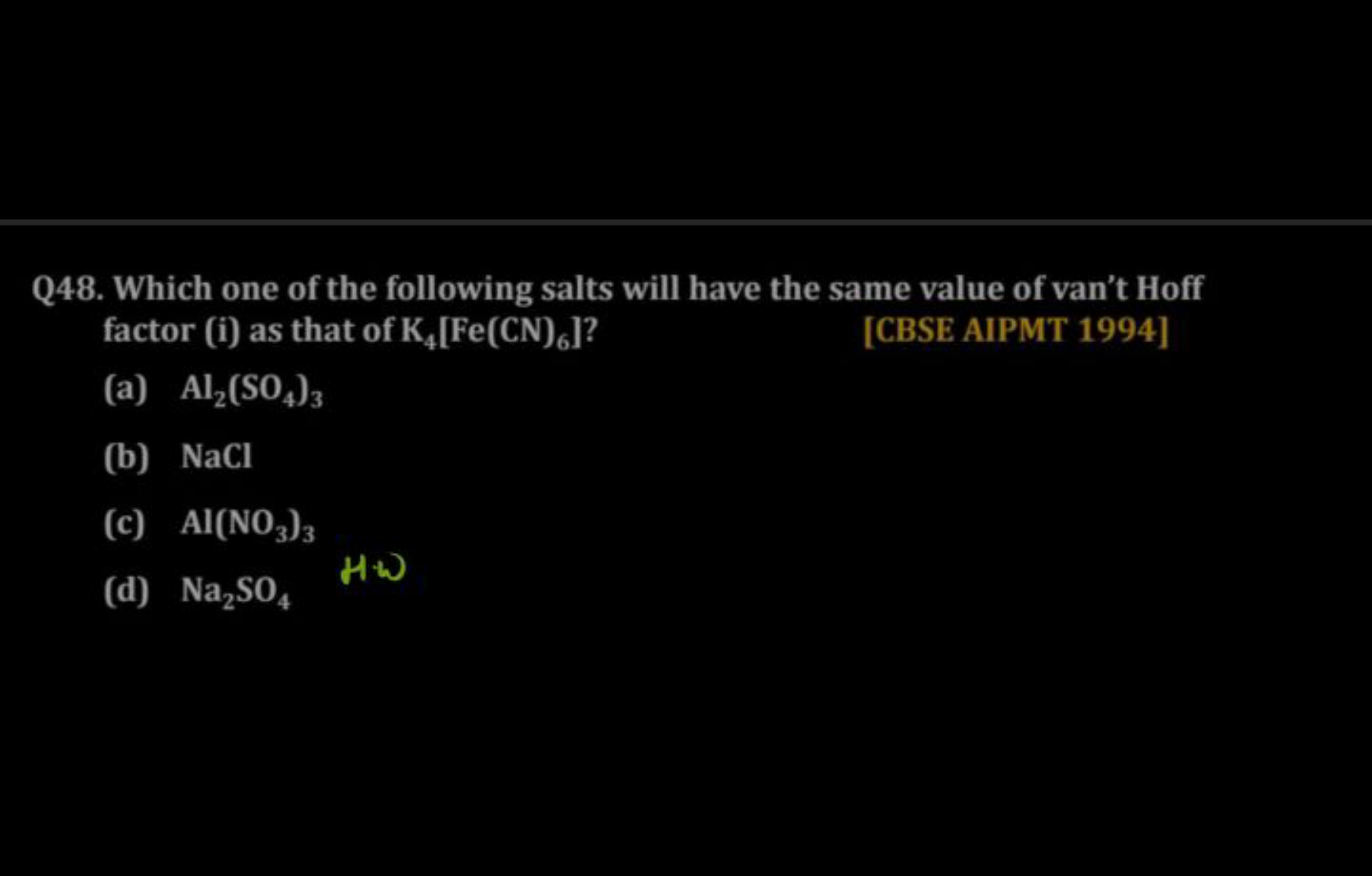 Q48. Which one of the following salts will have the same value of van'