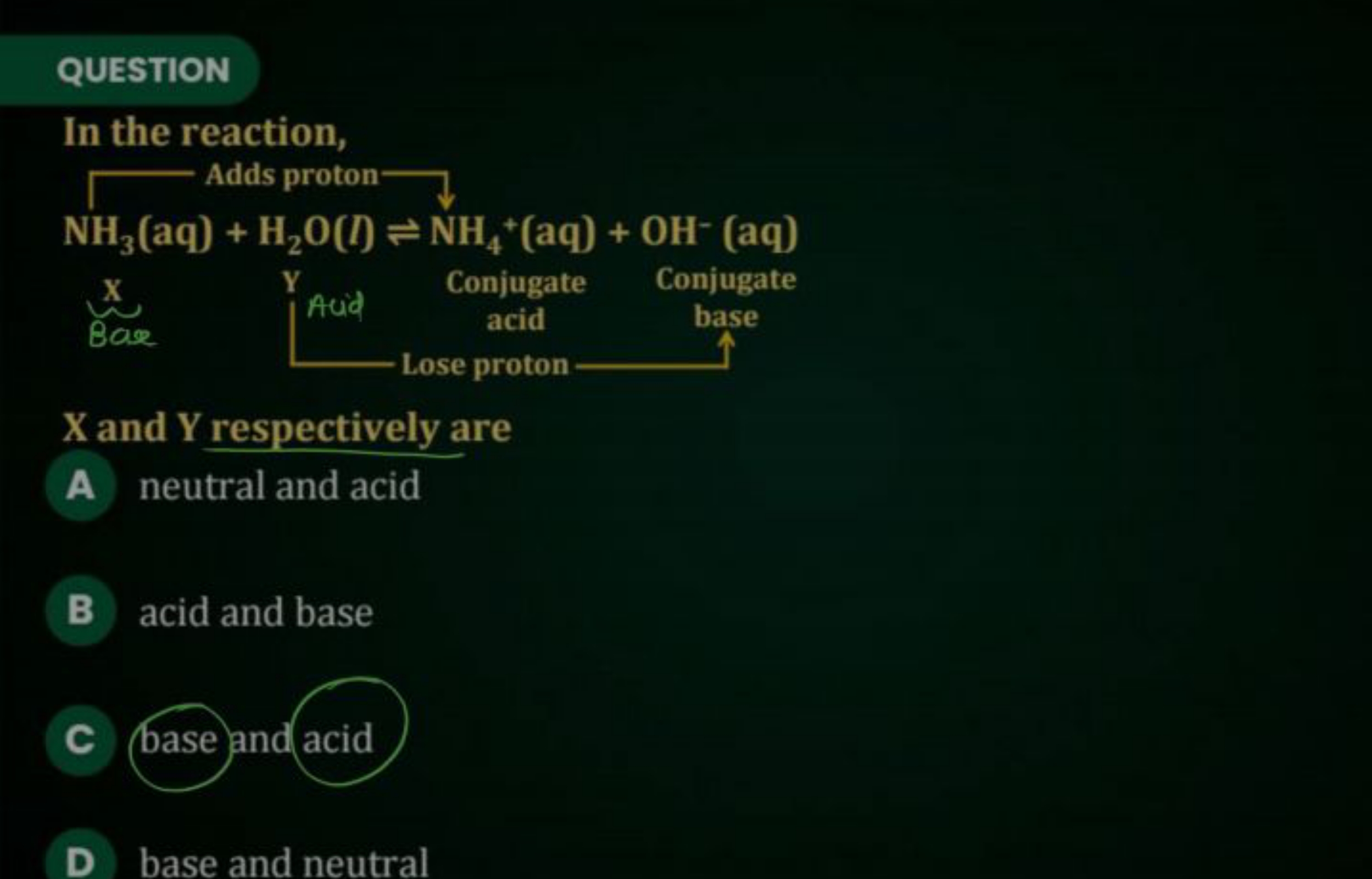 QUESTION
In the reaction,

X and Y respectively are
A neutral and acid