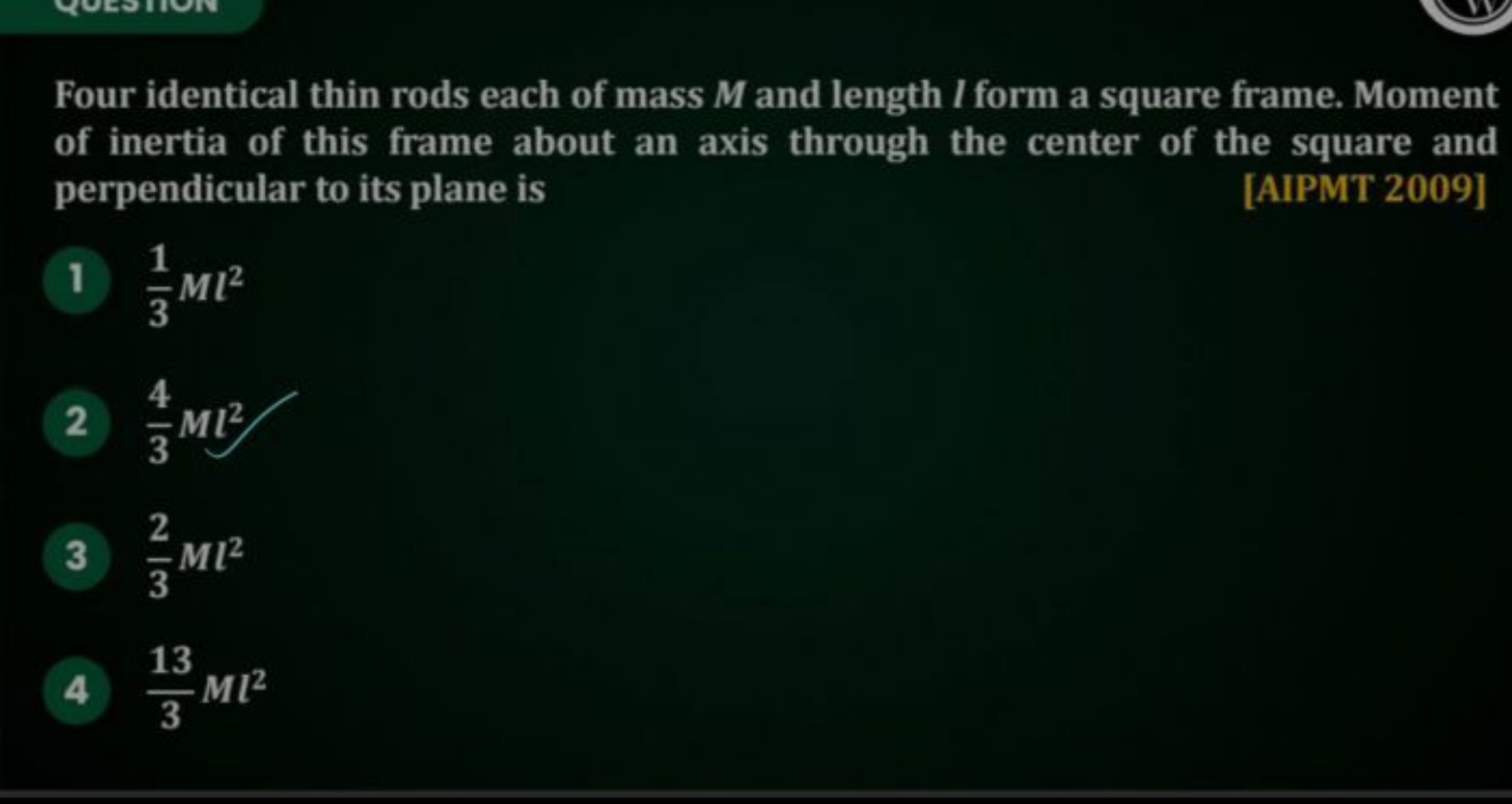 Four identical thin rods each of mass M and length I form a square fra