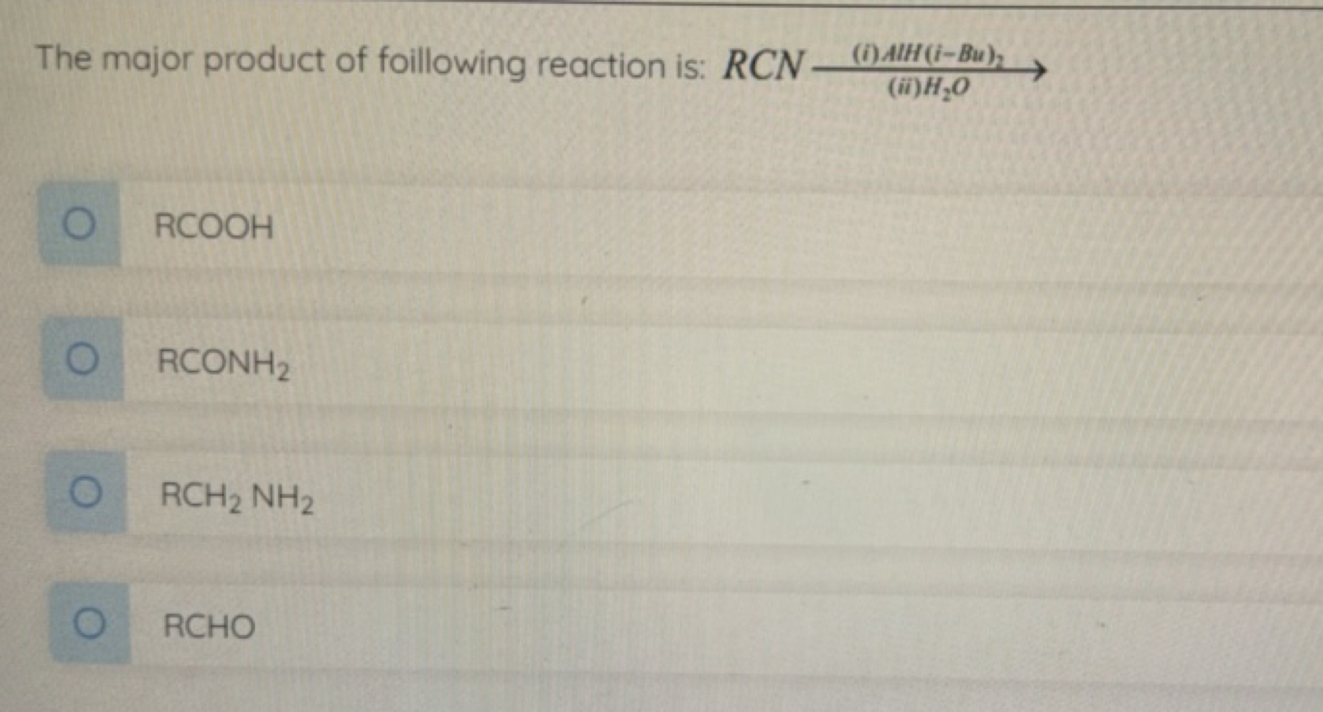 The major product of foillowing reaction is: \left. \mathrm { RCN } \x