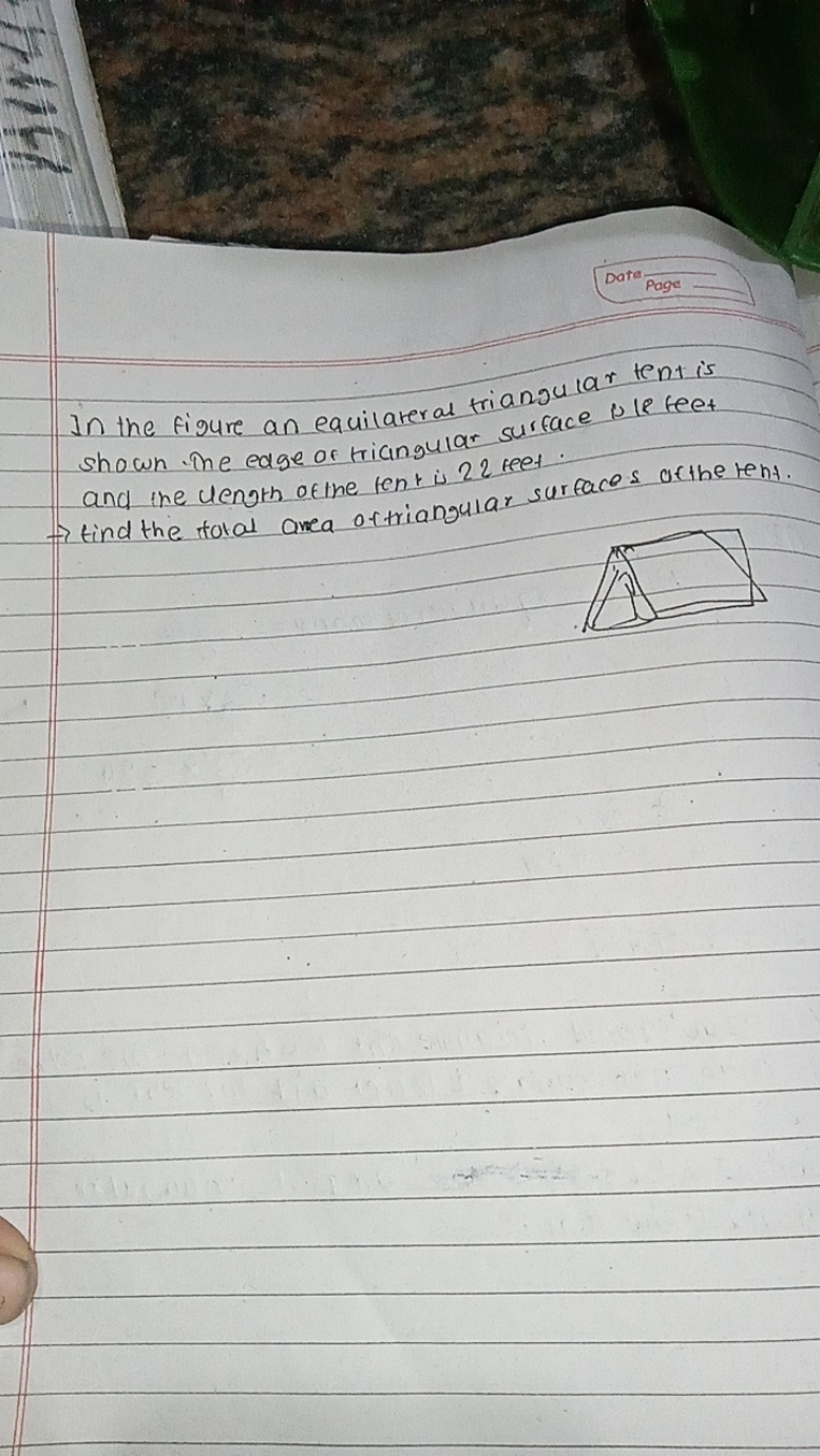 Date
Page

In the figure an equilateral triangular tent is shown the e