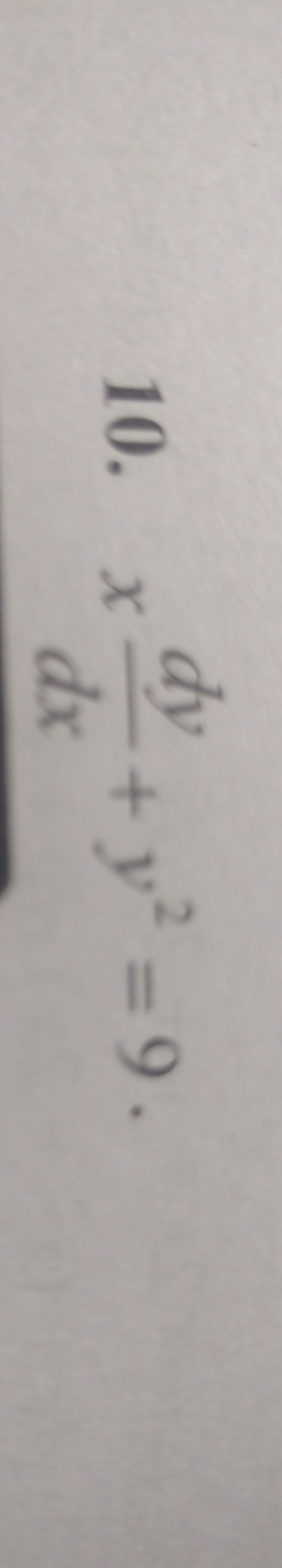 10. xdxdy​+y2=9.