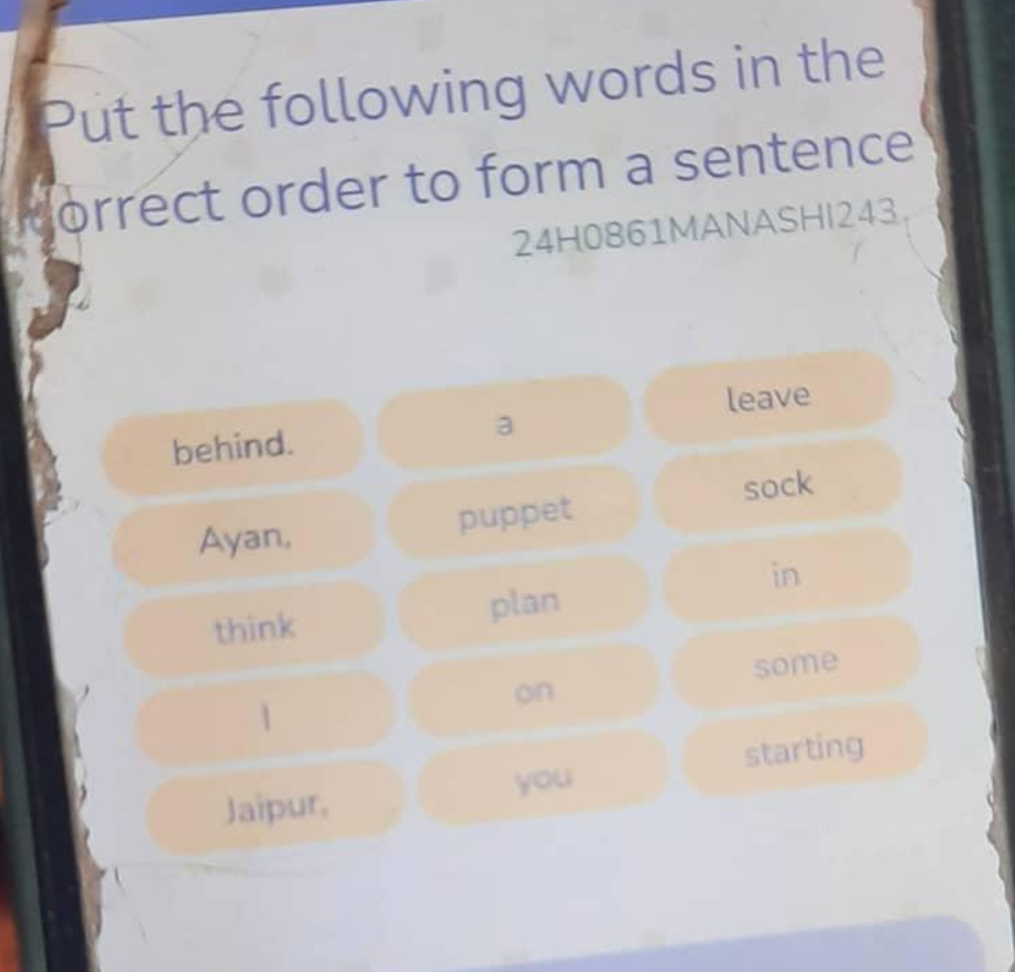 Put the following words in the Gorrect order to form a sentence 24H086