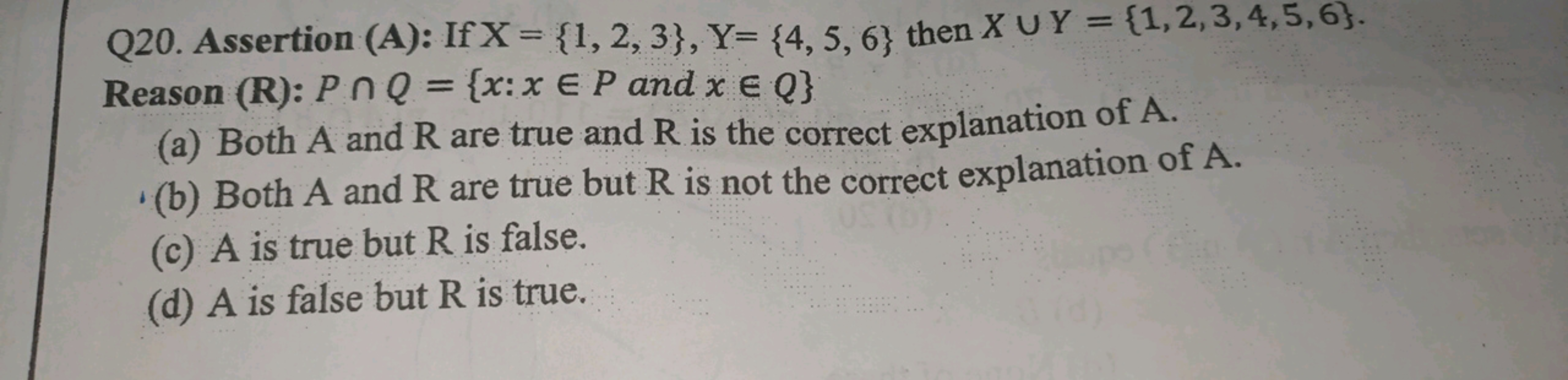 Q20. Assertion (A): If X={1,2,3},Y={4,5,6} then X∪Y={1,2,3,4,5,6}
Reas