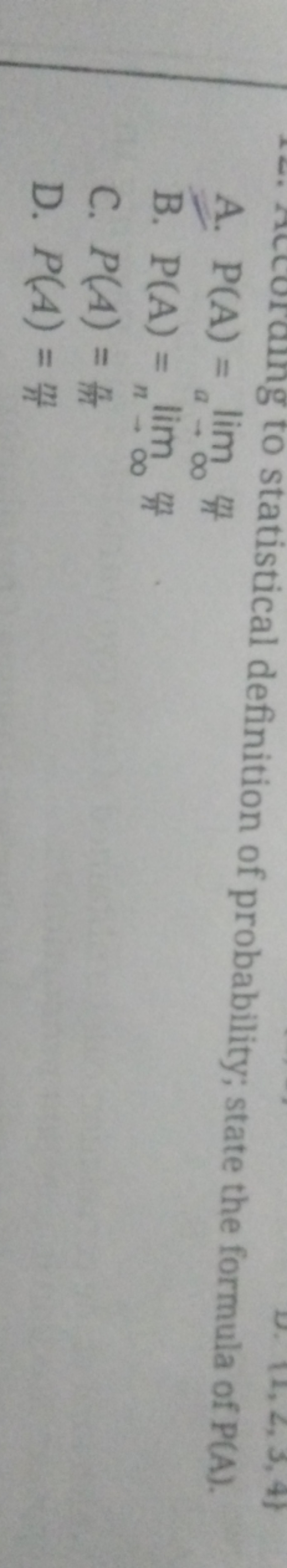 A. P(A)=lima→∞​πn​
B. P(A)=limn→∞​m
C. P(A)=nn​
D. P(A)=nm​