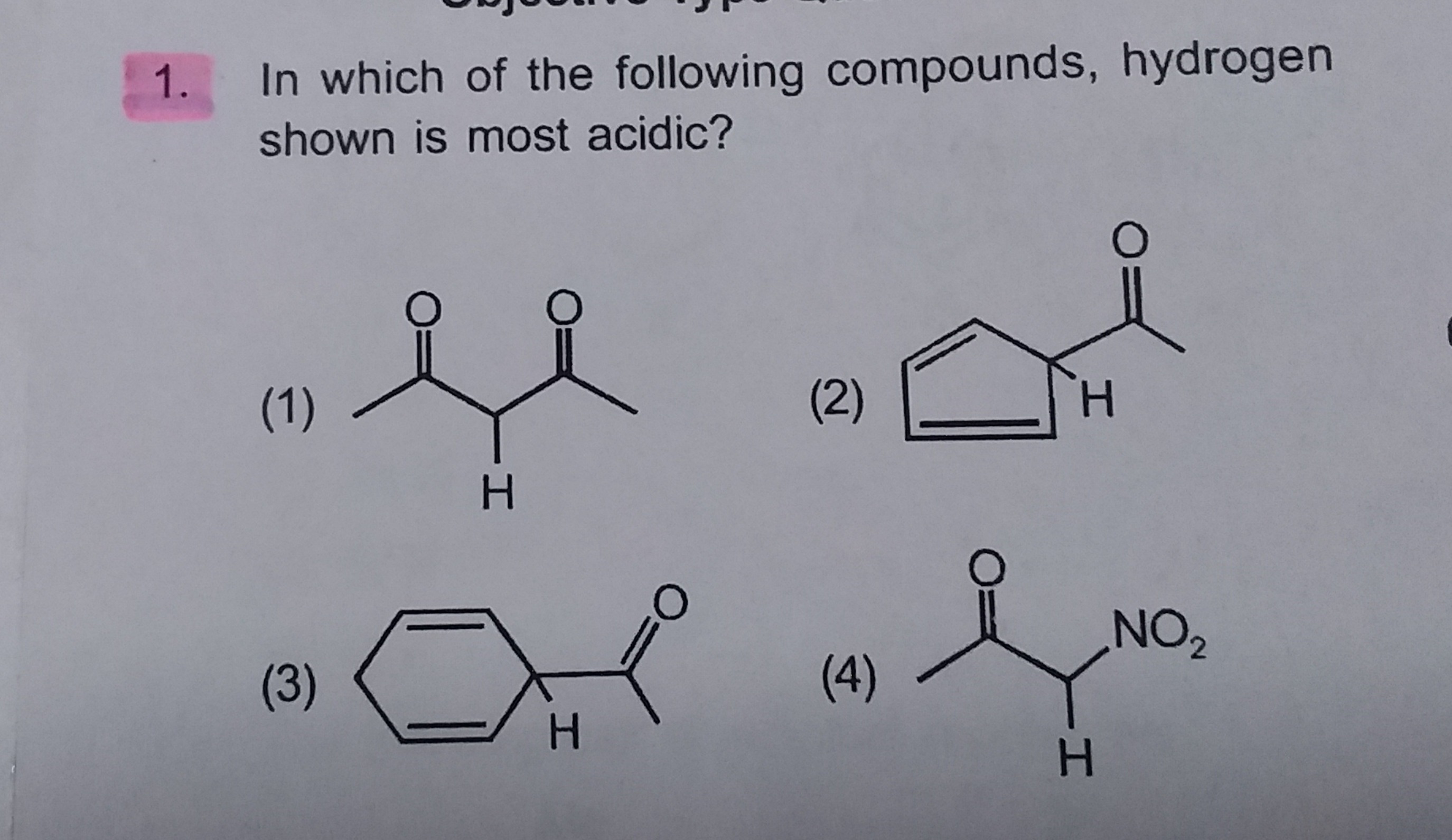 1. In which of the following compounds, hydrogen shown is most acidic?