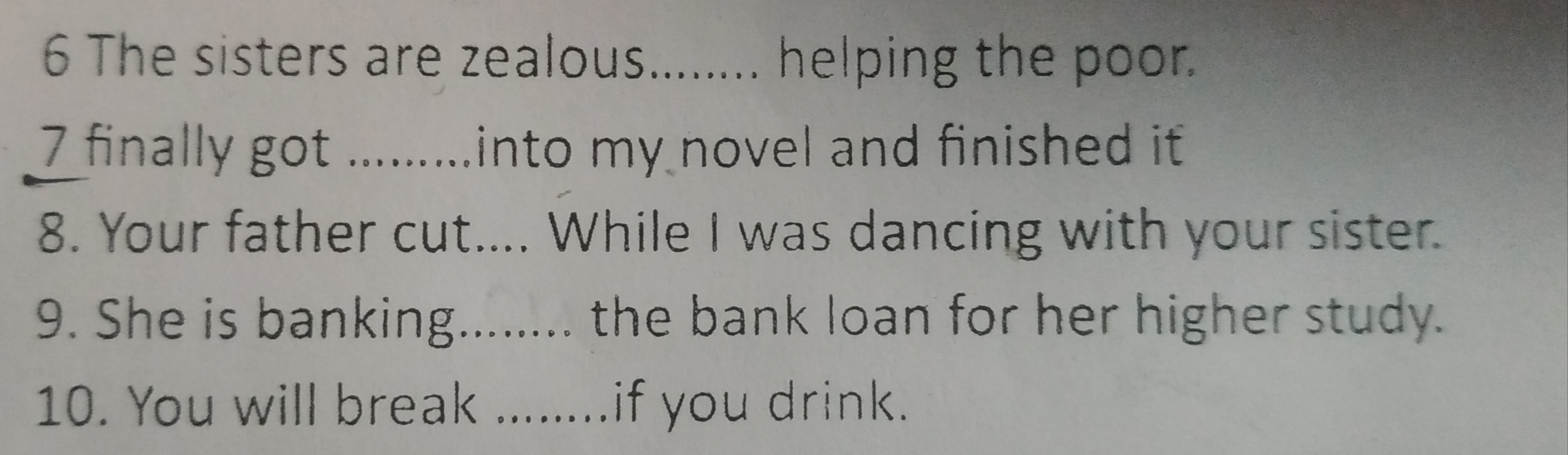 6 The sisters are zealous........ helping the poor. 7 finally got ....
