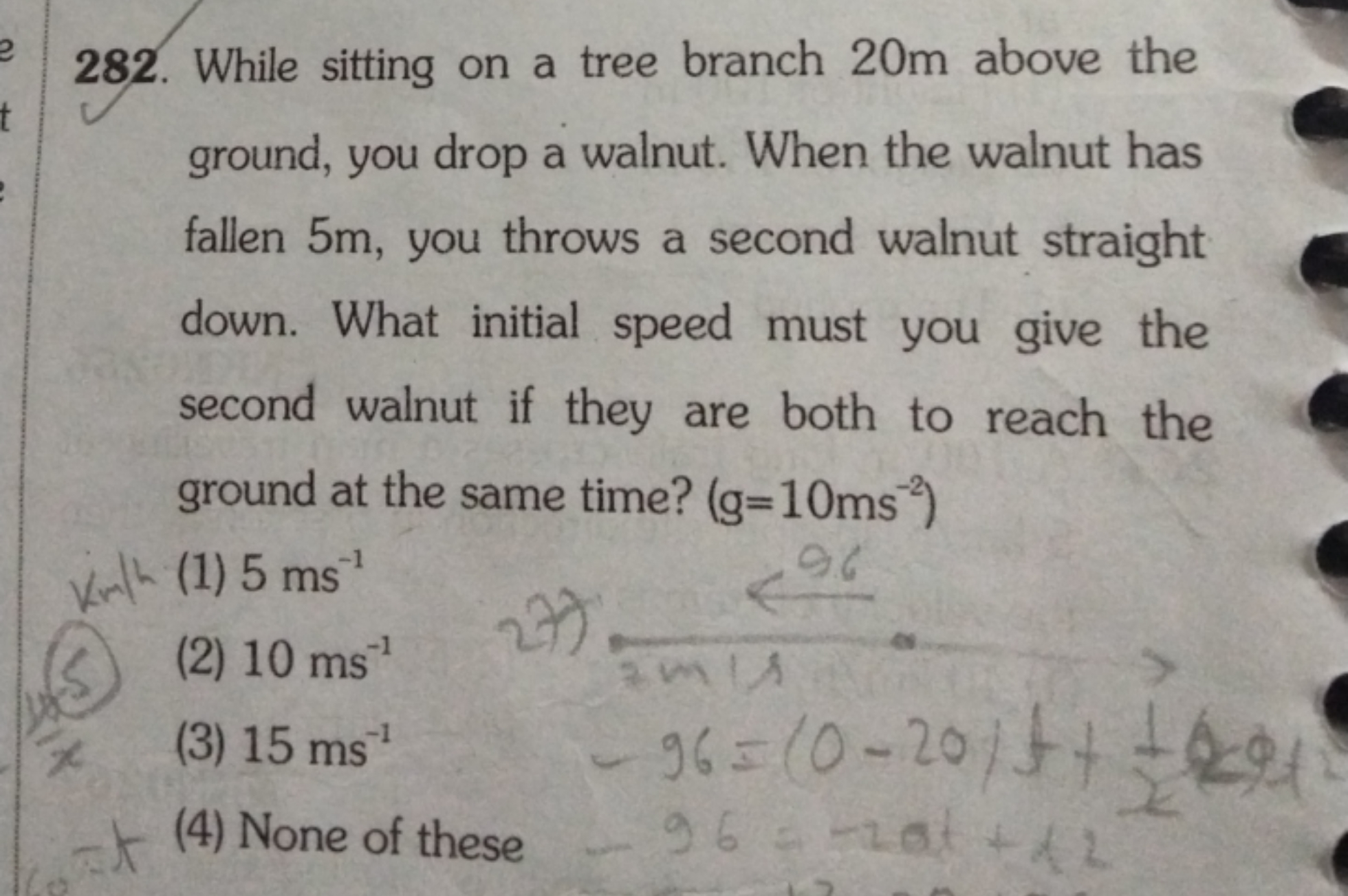 282. While sitting on a tree branch 20 m above the ground, you drop a 