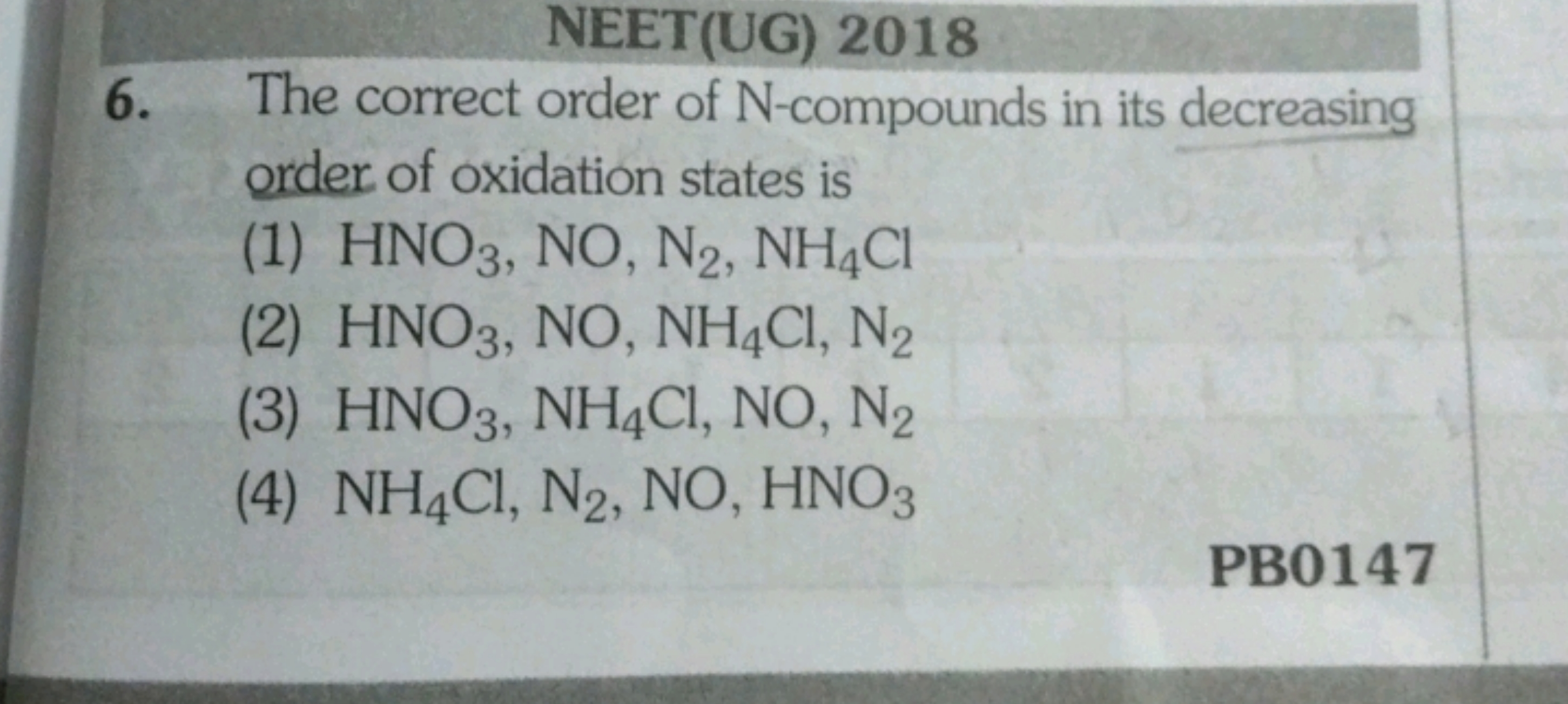 NEET(UG) 2018
6. The correct order of N -compounds in its decreasing o