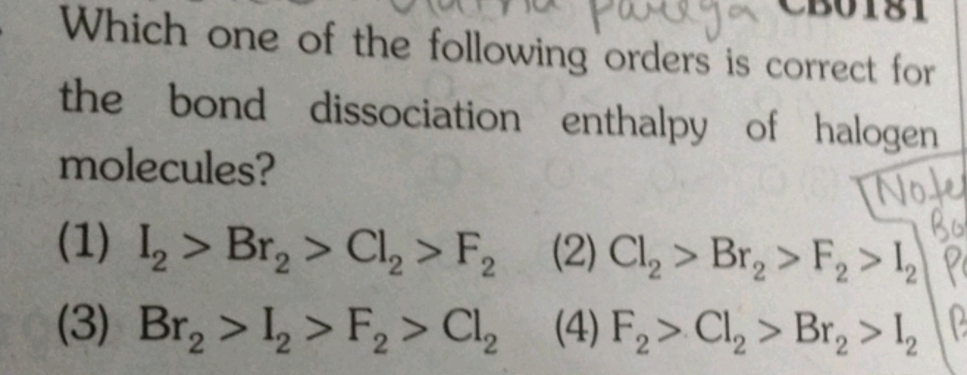 Which one of the following orders is correct for the bond dissociation