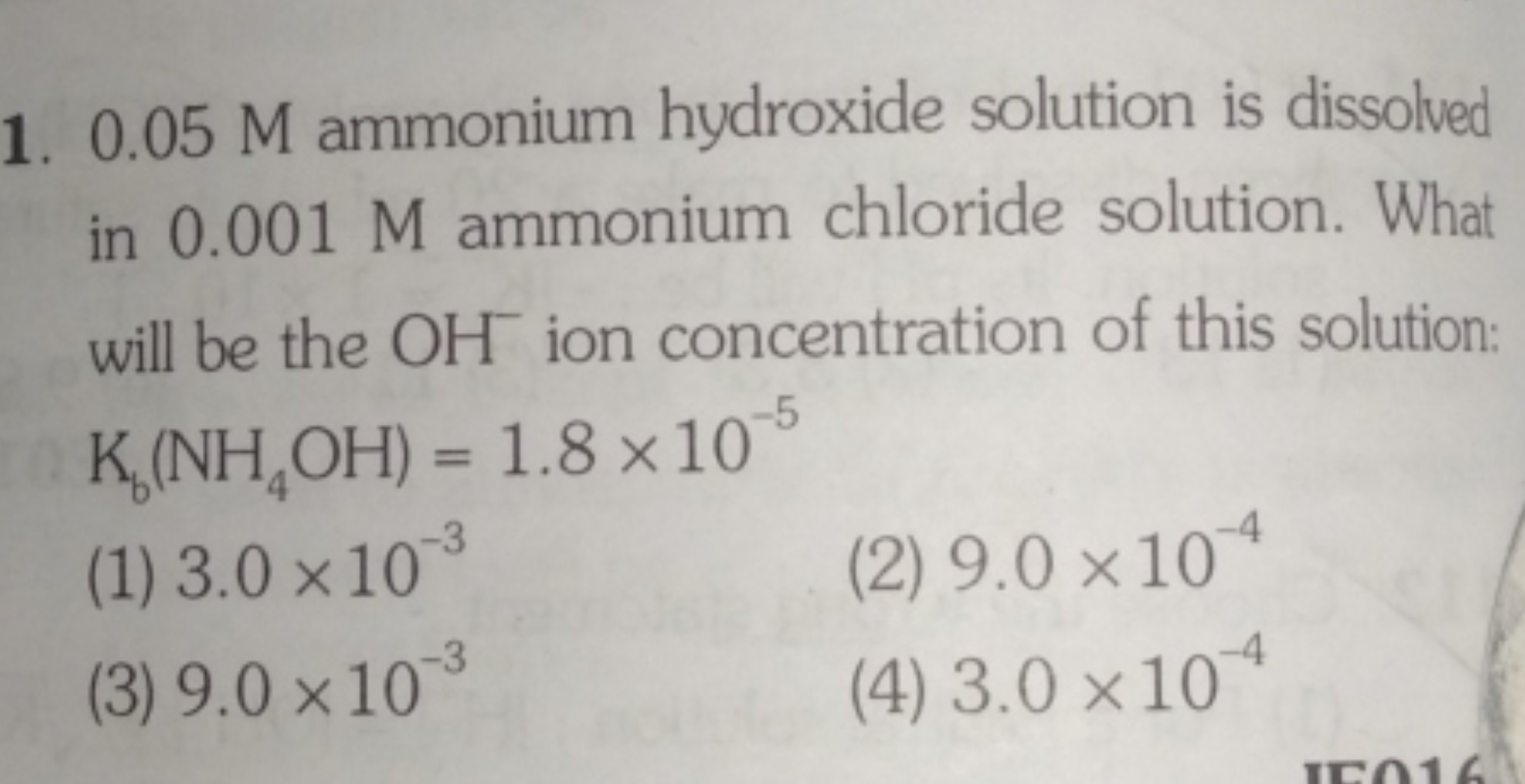 1. 0.05 M ammonium hydroxide solution is dissolved in 0.001 M ammonium