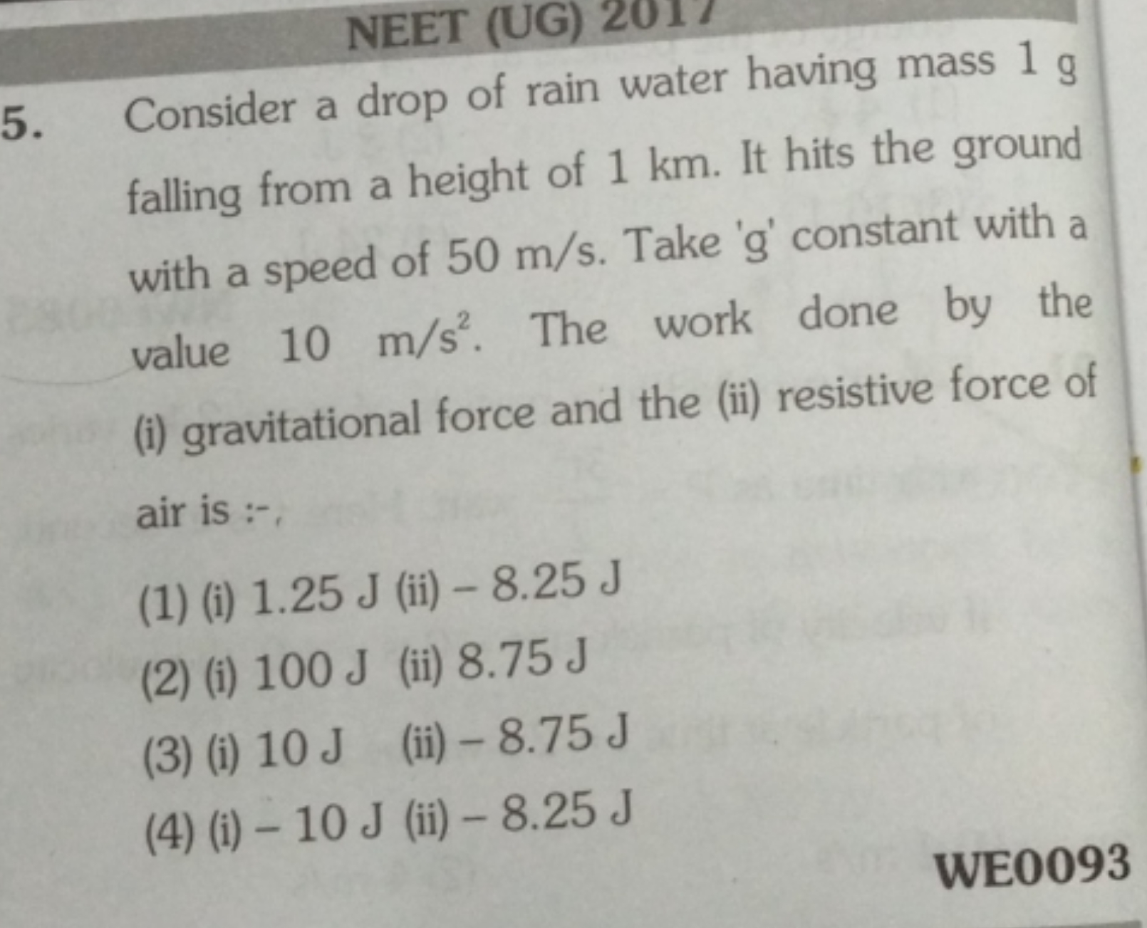 5. Consider a drop of rain water having mass 1 g falling from a height