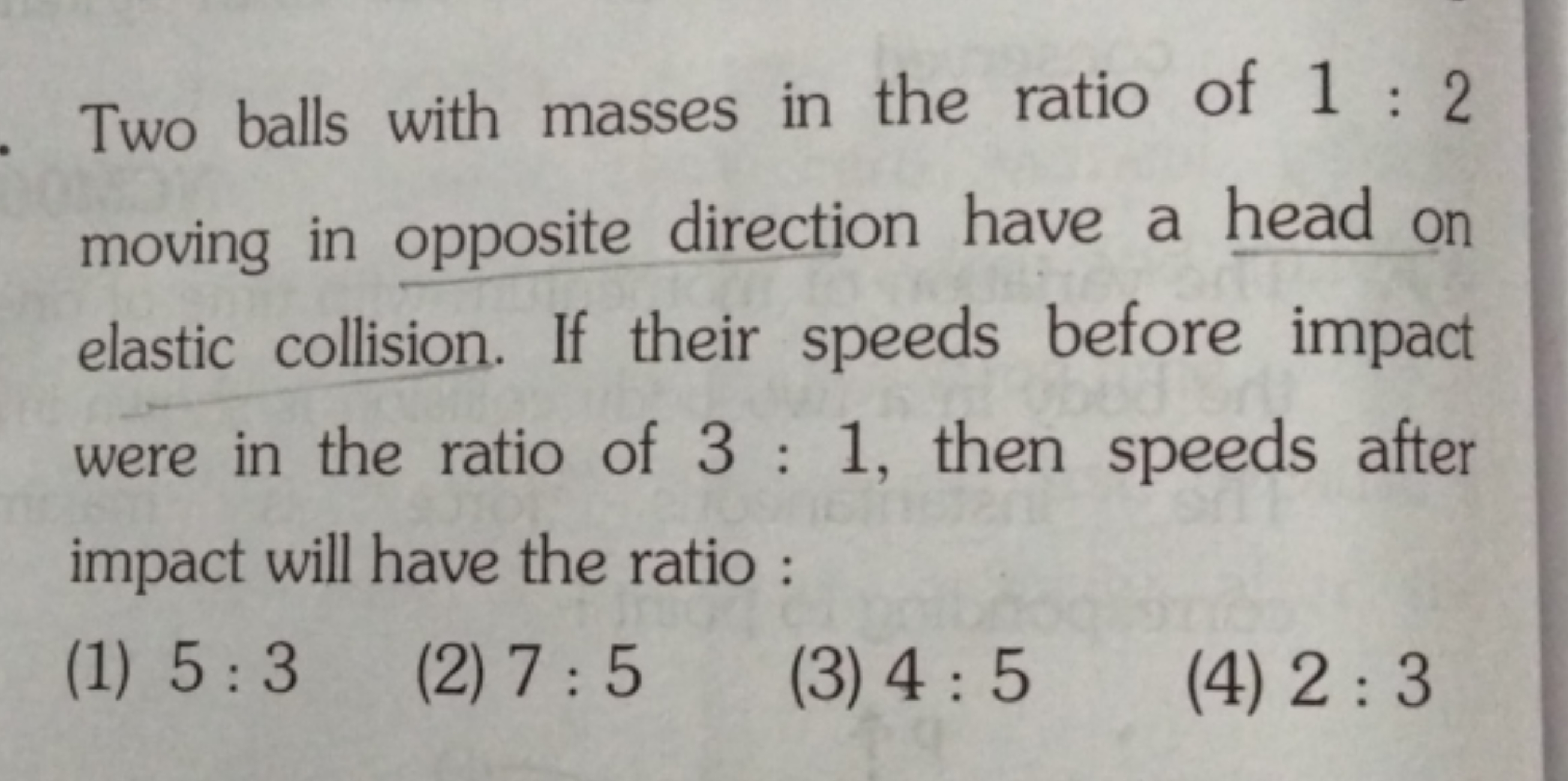 Two balls with masses in the ratio of 1:2 moving in opposite direction