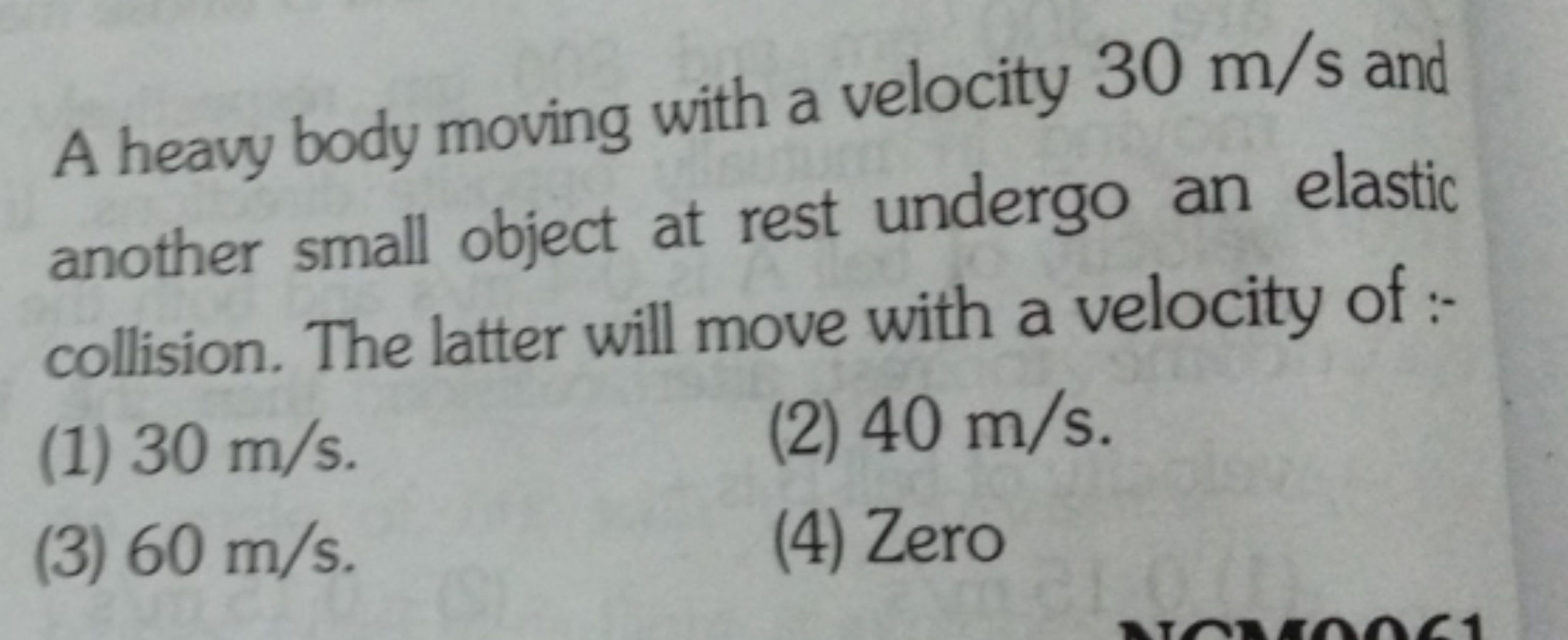 A heavy body moving with a velocity 30 m/s and another small object at