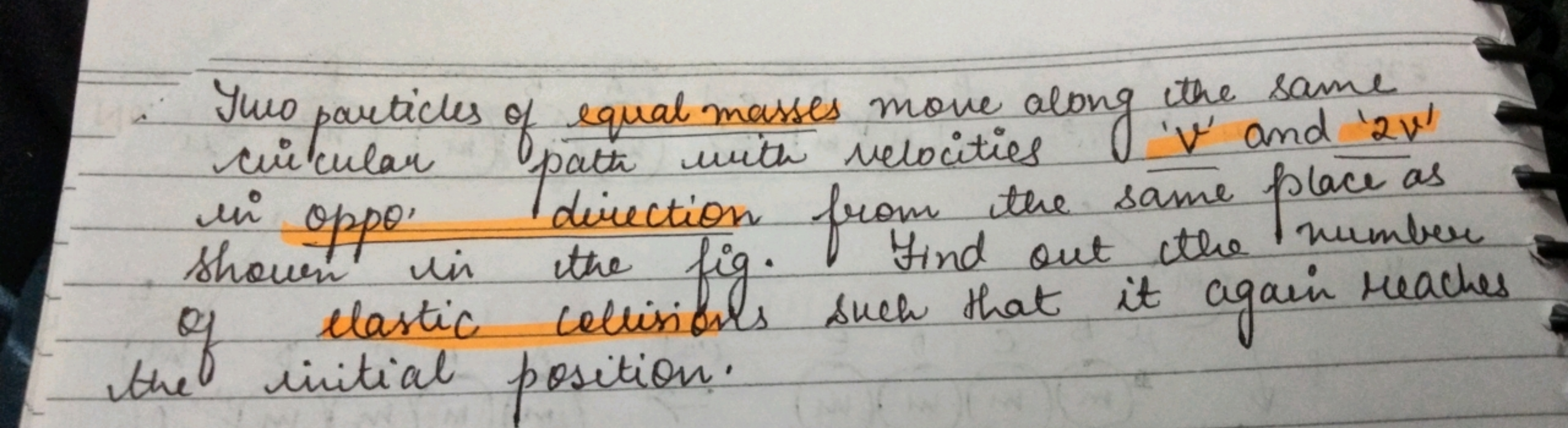 Yup particles of equal masses move along the same circular path with v