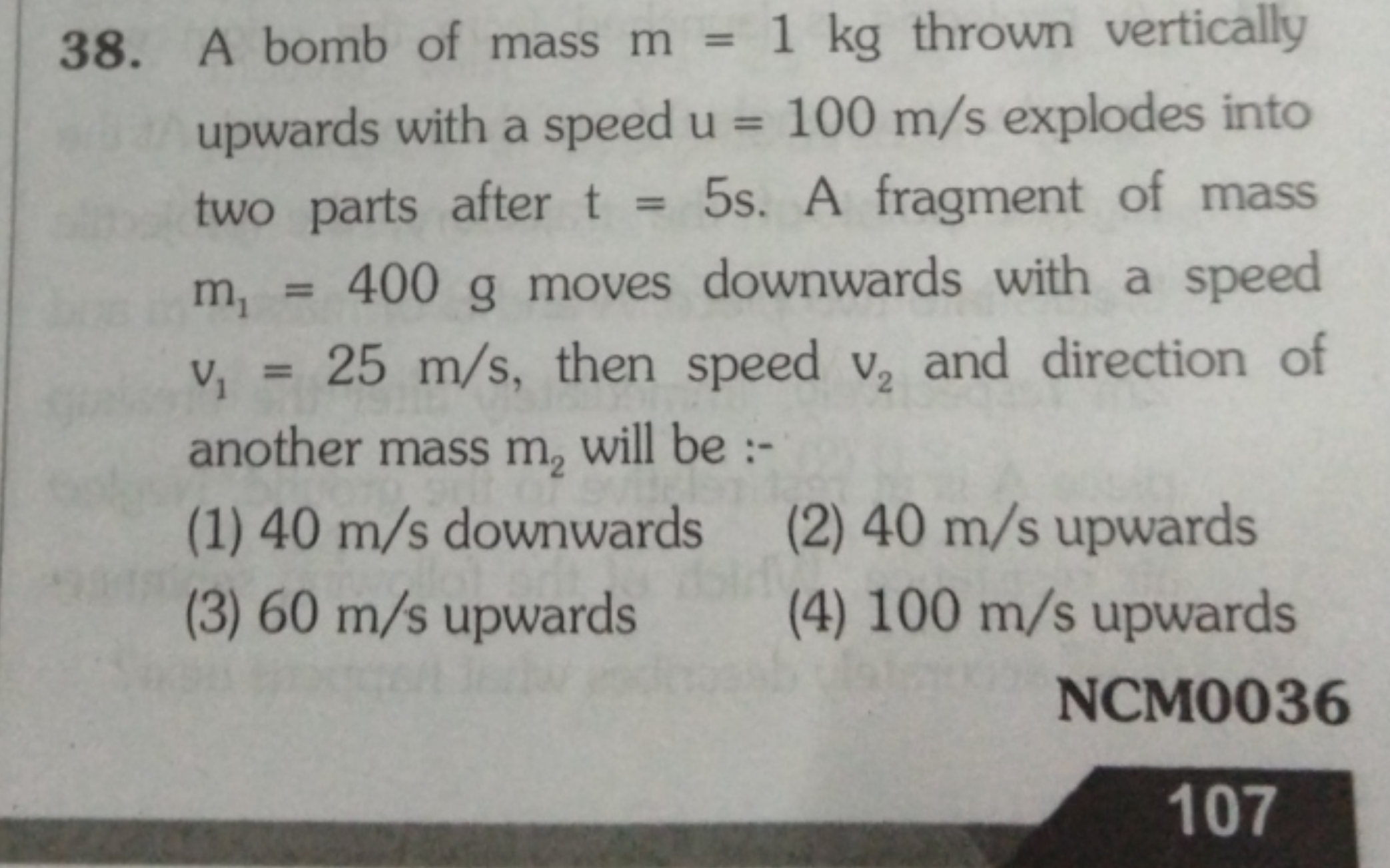 38. A bomb of mass m=1 kg thrown vertically upwards with a speed u=100