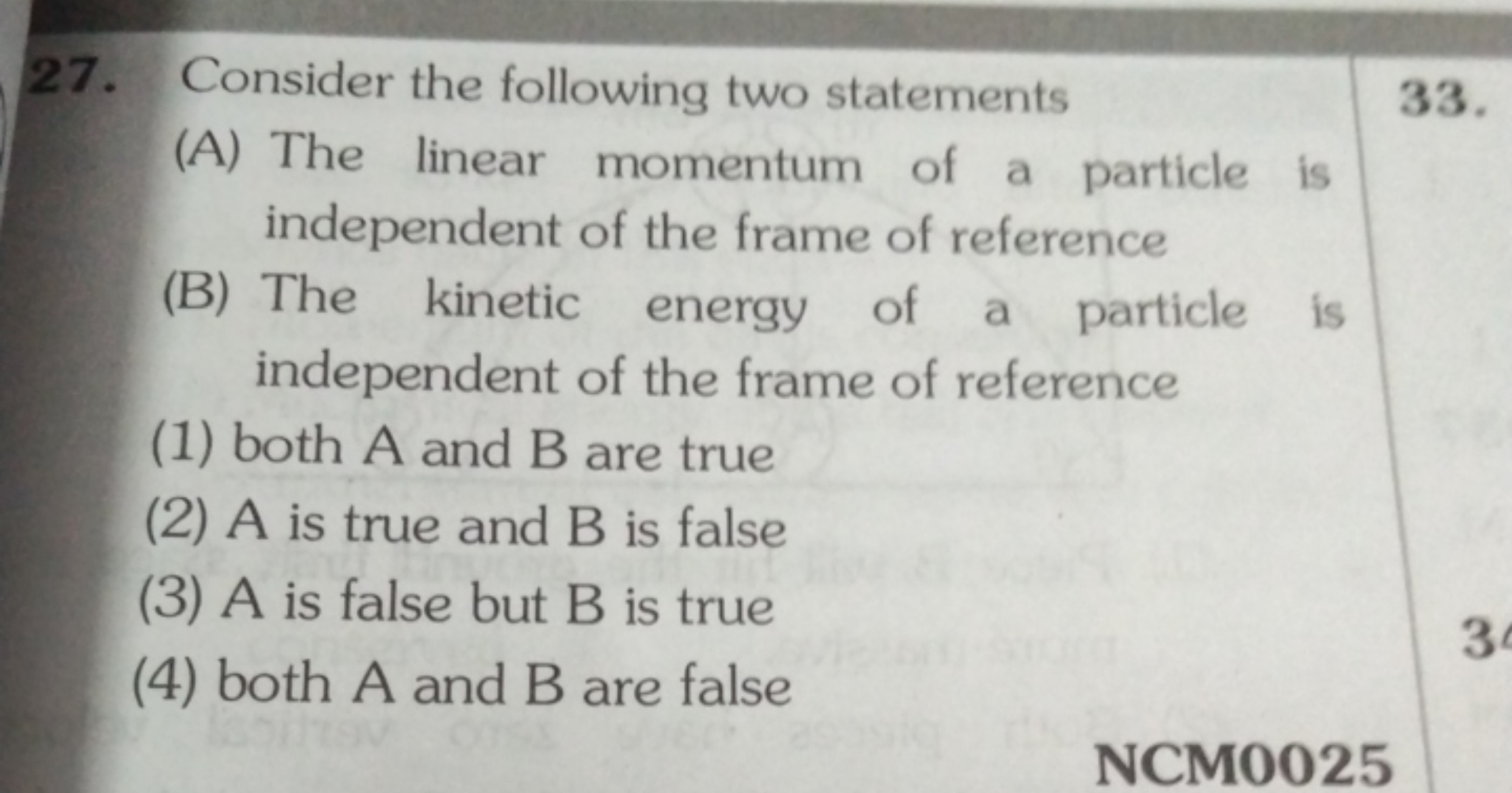 27. Consider the following two statements
(A) The linear momentum of a