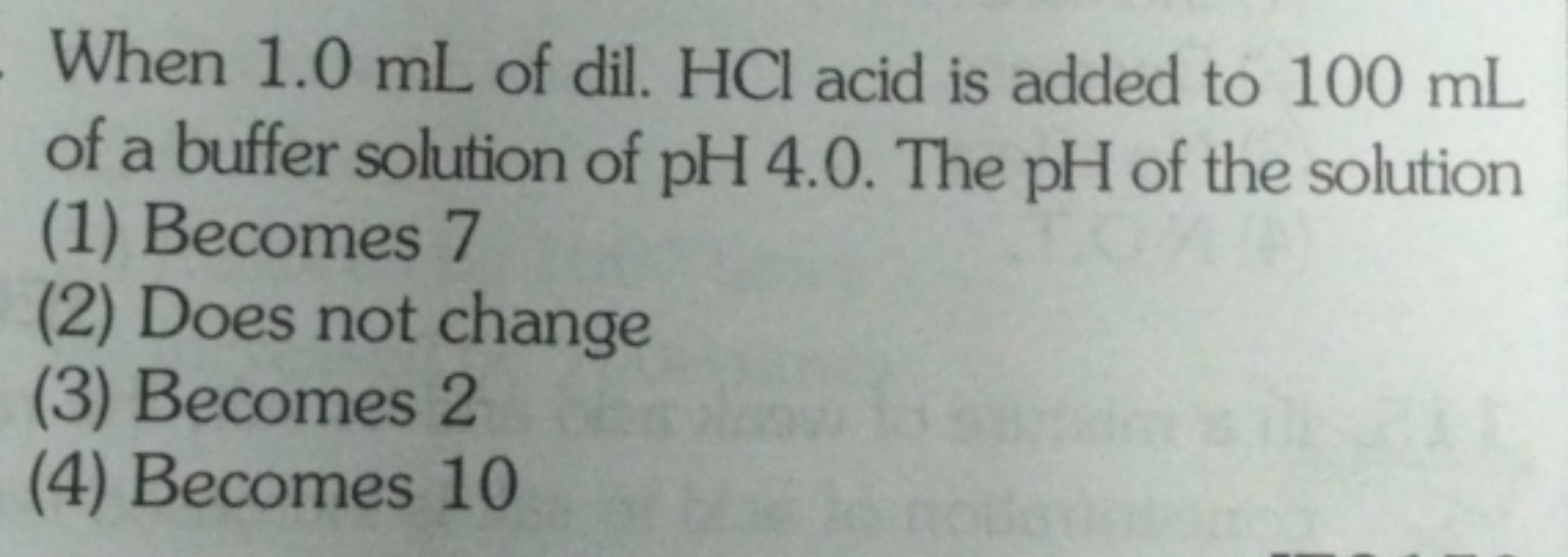 When 1.0 mL of dil. HCl acid is added to 100 mL of a buffer solution o