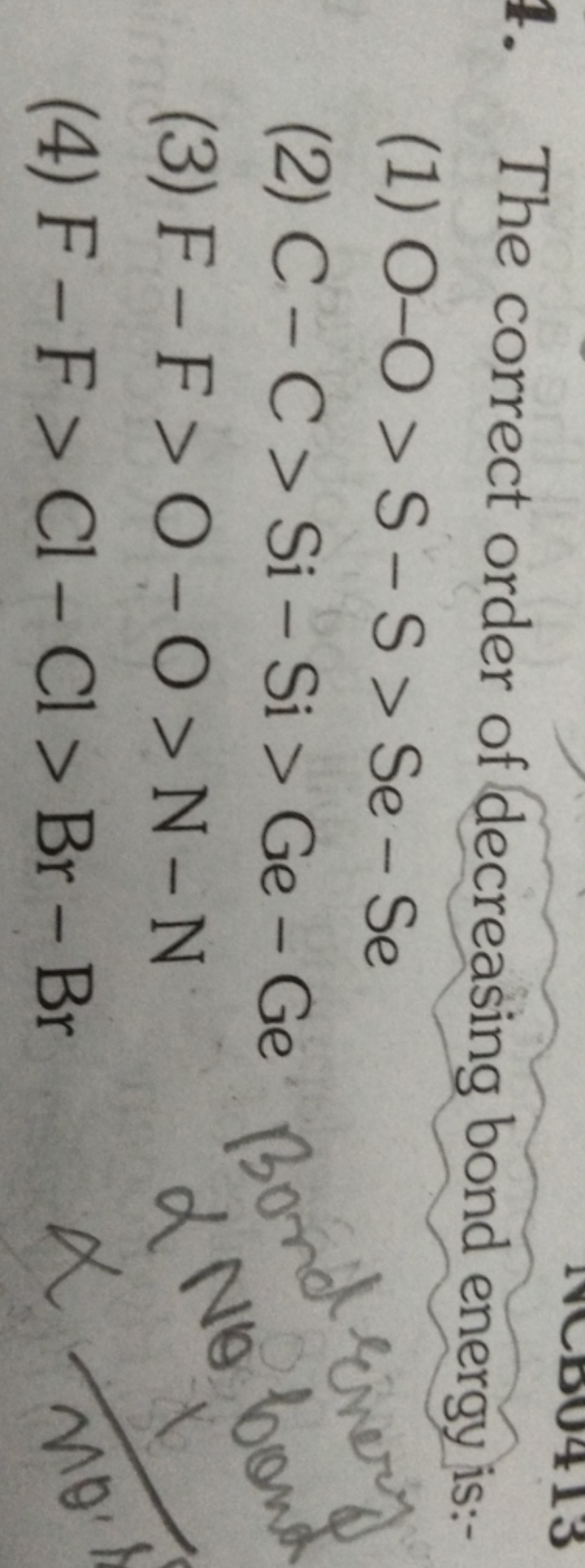 4. The correct order of decreasing bond energy is:
(1) O−O>S−S>Se−Se
(