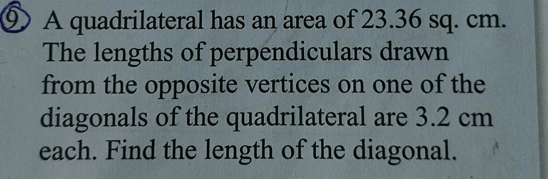 (4) A quadrilateral has an area of 23.36sq.cm. The lengths of perpendi