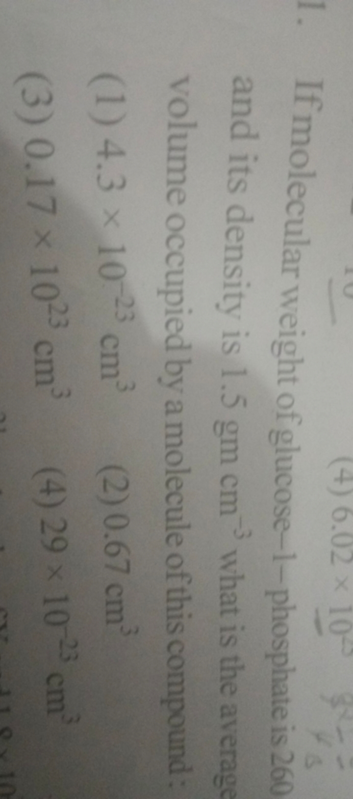 1. If molecular weight of glucose-1-phosphate is 260 and its density i