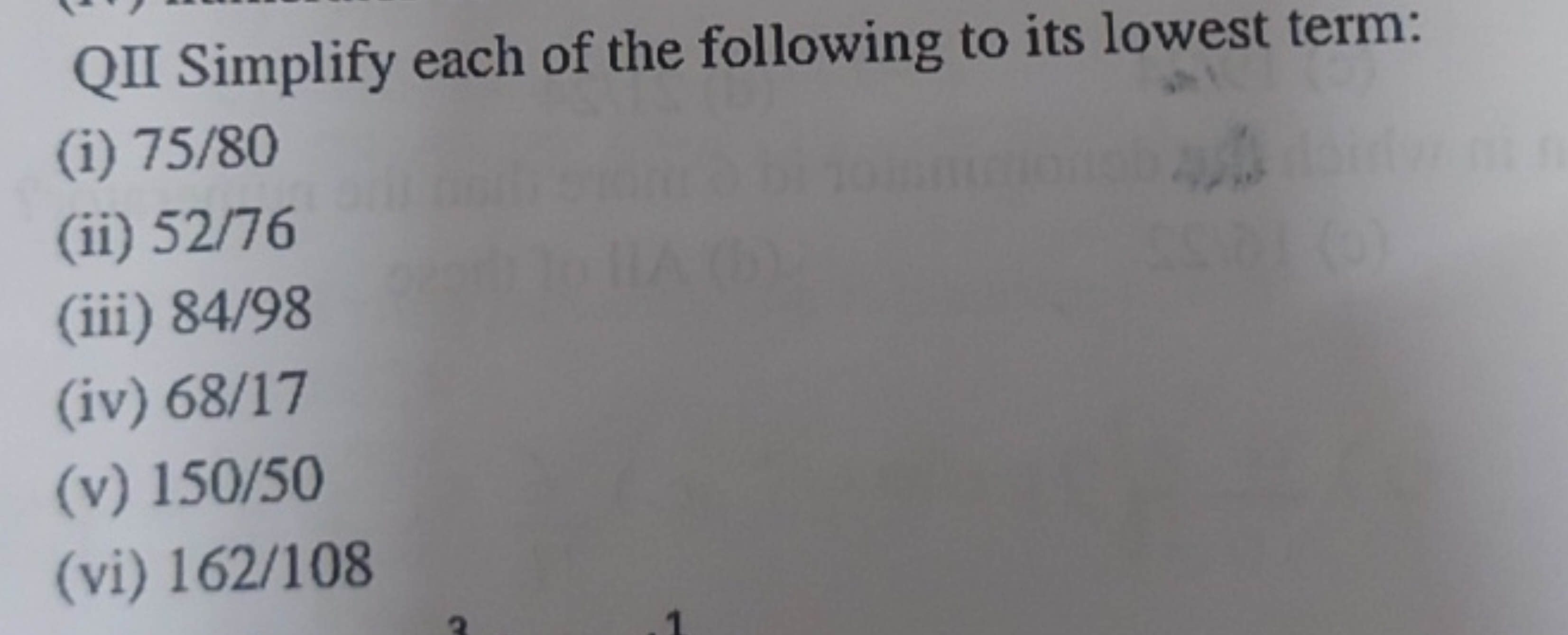 QII Simplify each of the following to its lowest term:
(i) 75/80
(ii) 